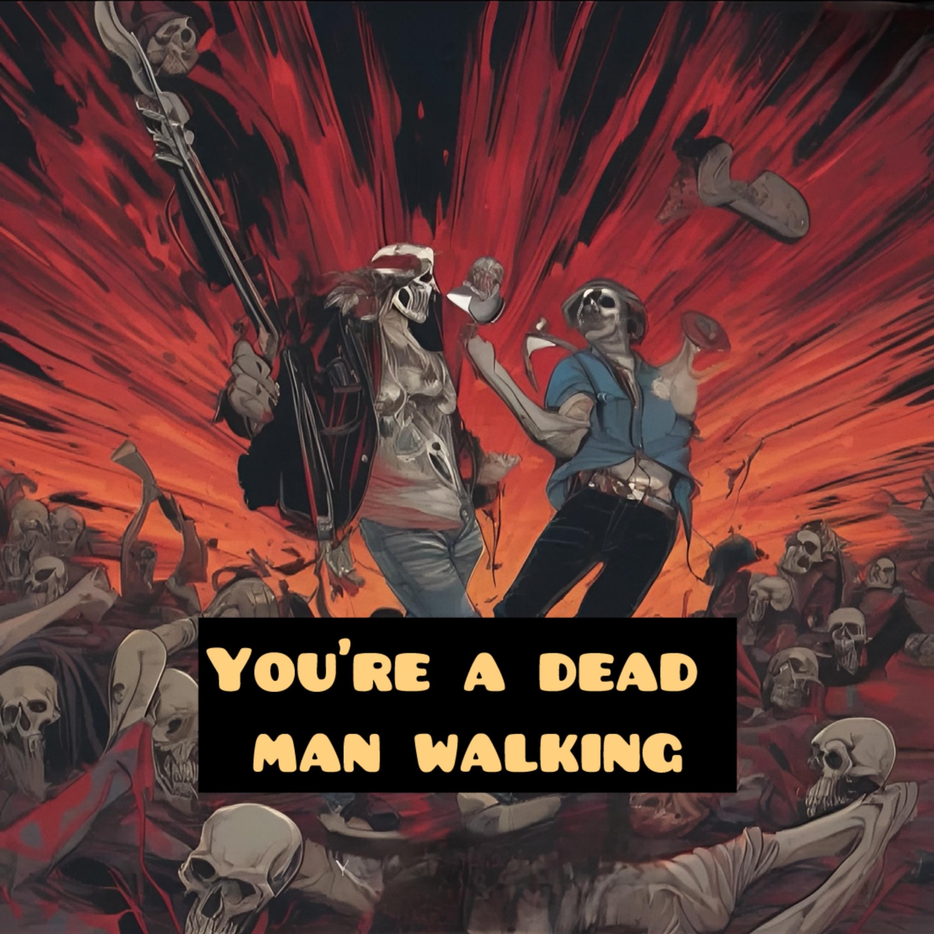 You’re A Dead Man Walking artwork