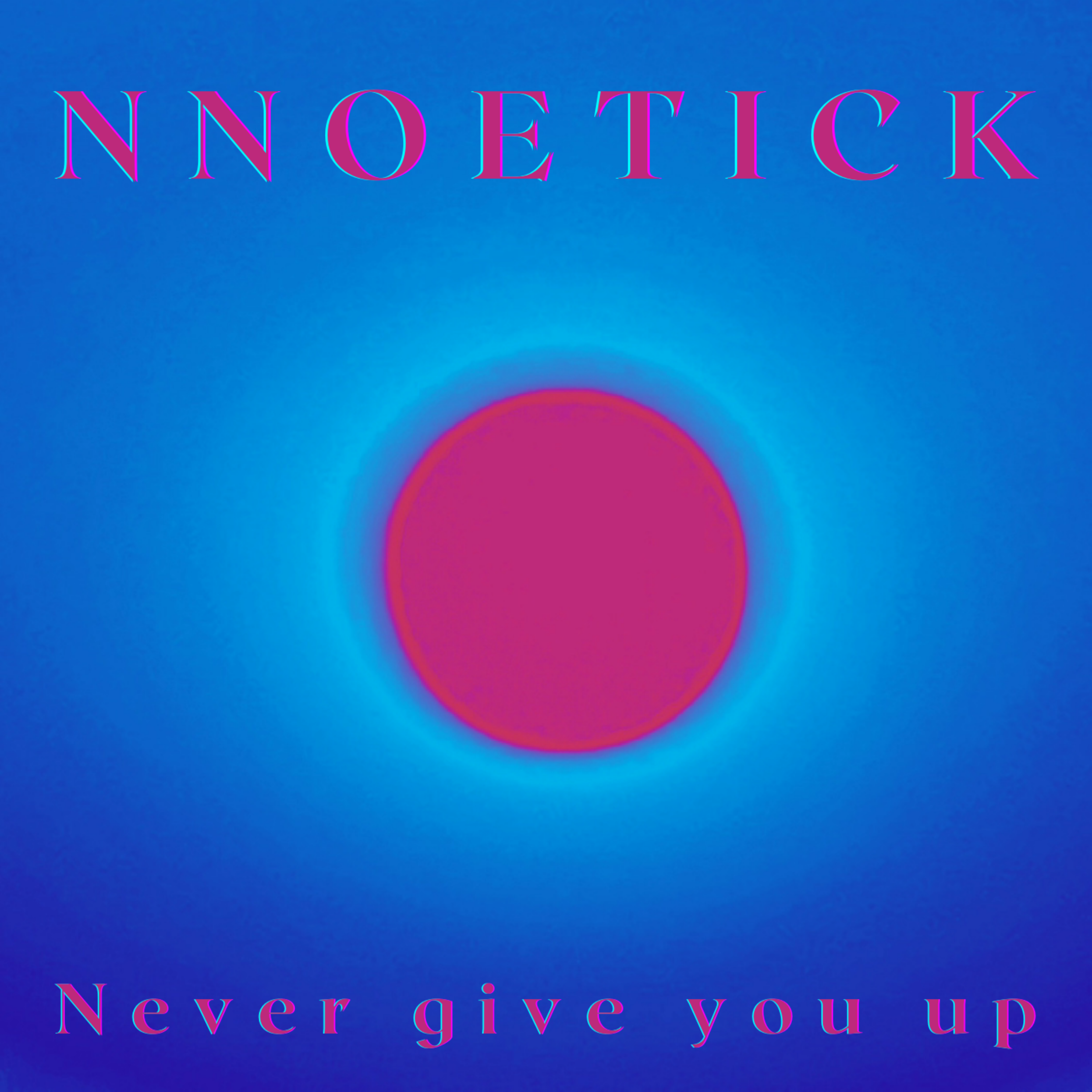 Never Give You Up by NNOETICK cover art