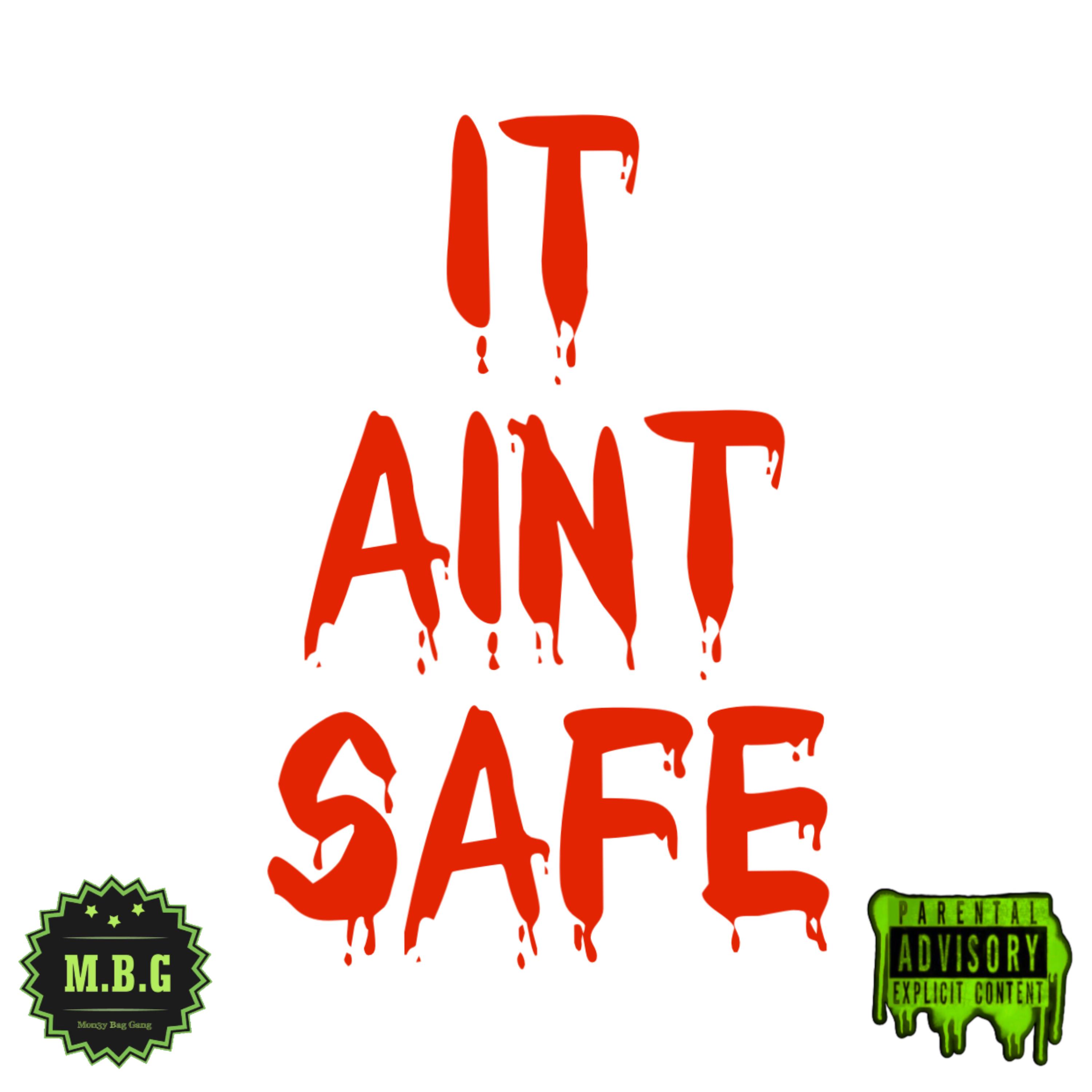 IT AINT SAFE artwork