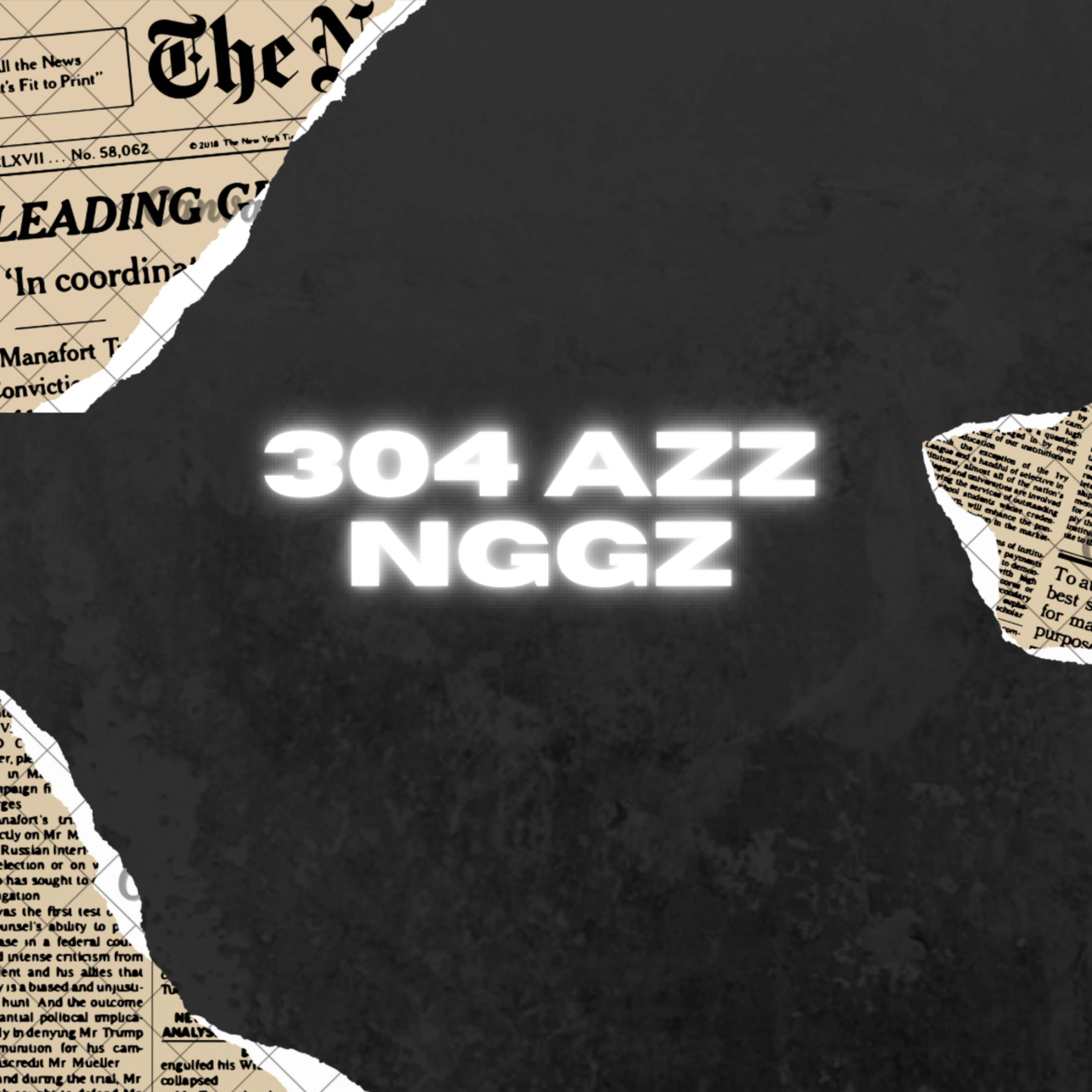 304 AZZ NGGZ artwork