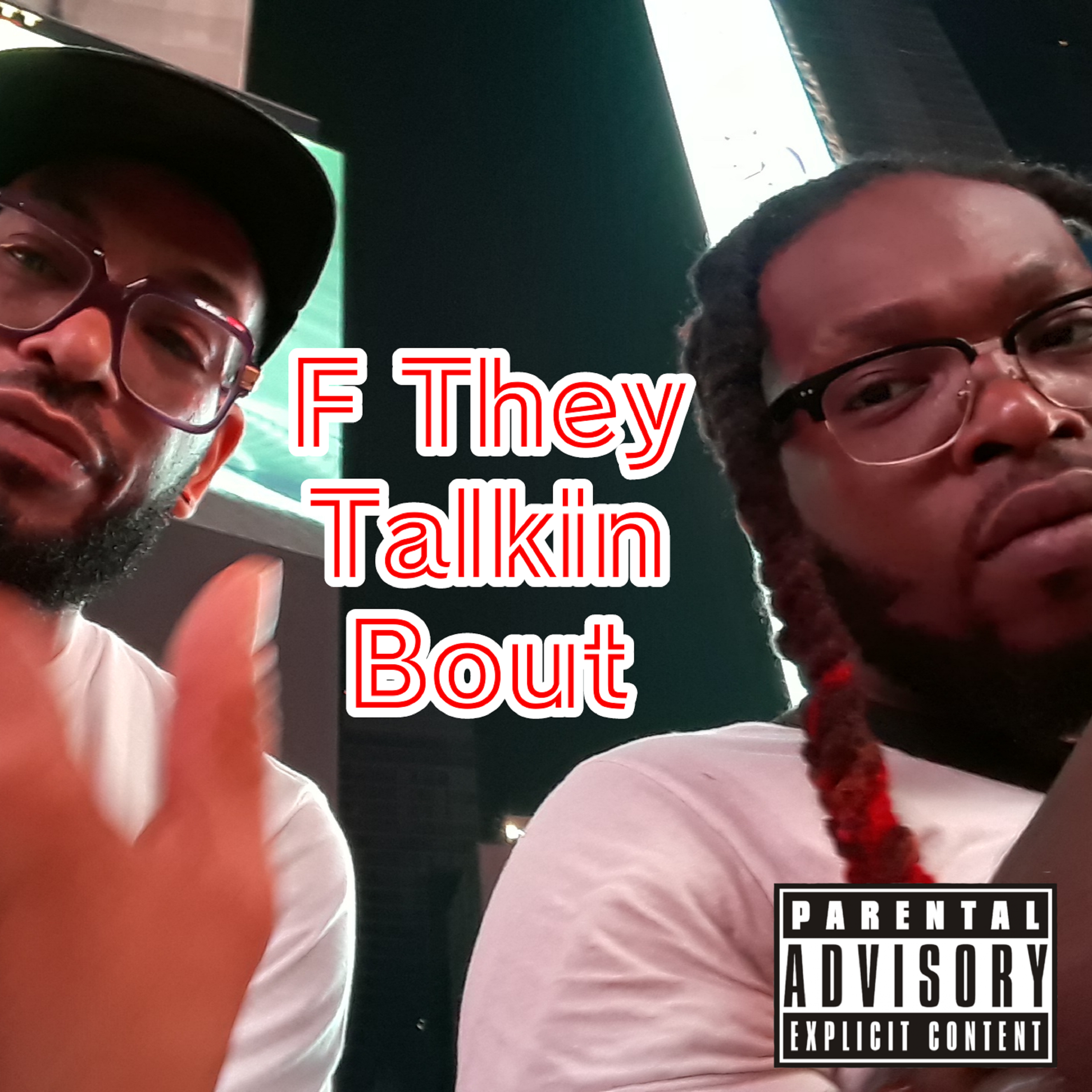 F They Talkin Bout artwork