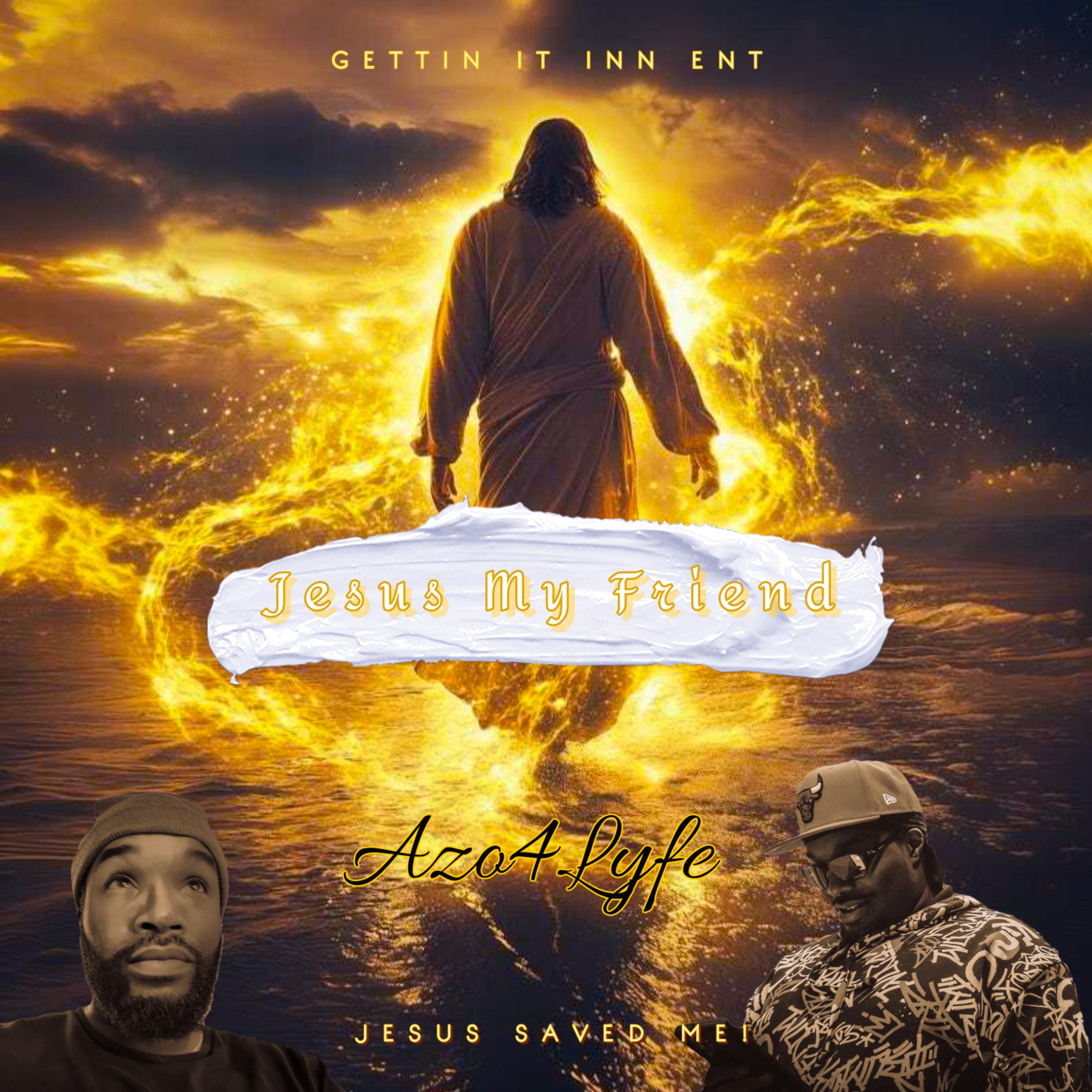 Jesus My Friend by Azo4Lyfe cover art
