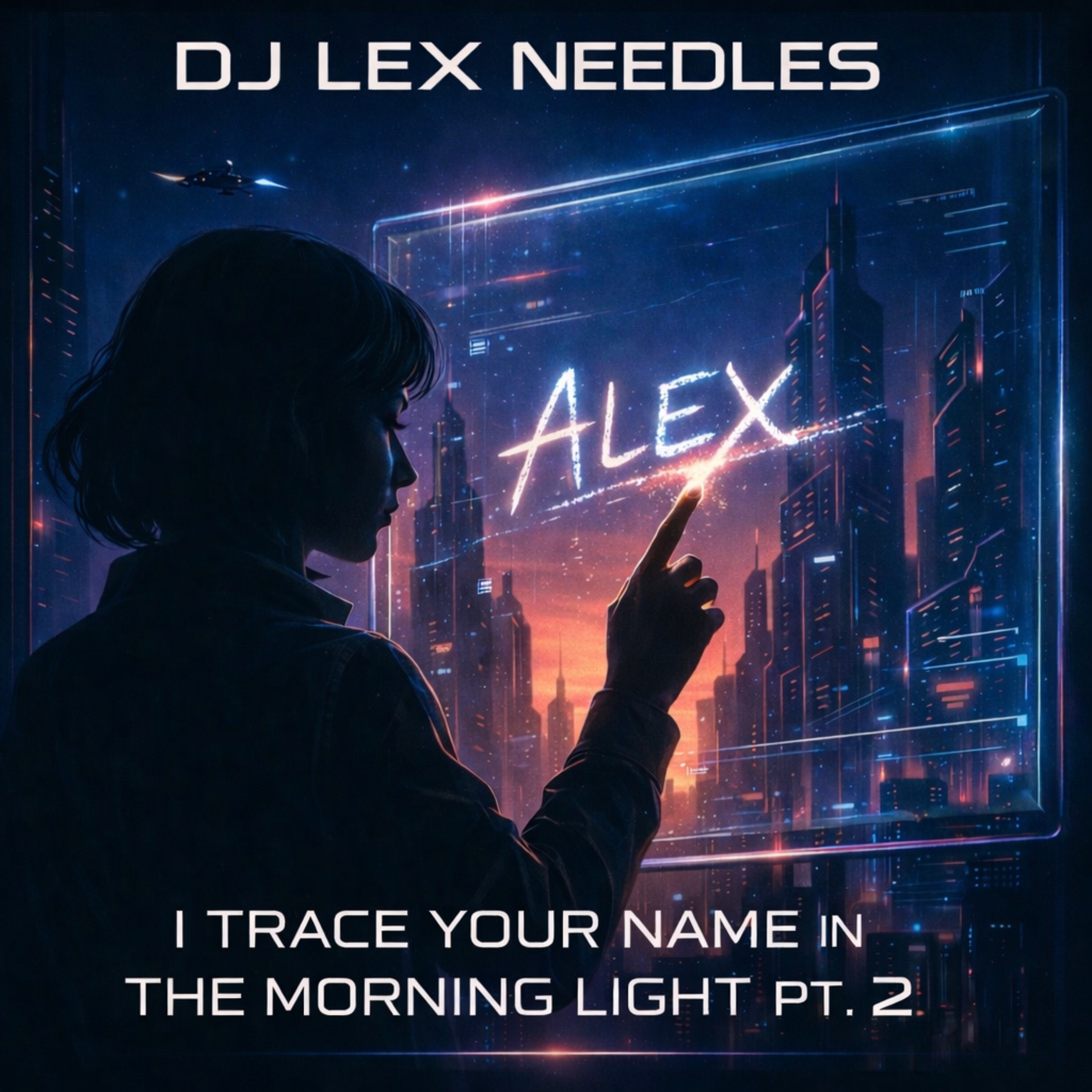 I Trace Your Name In the Morning Light Pt2 by DJ Lex Needles cover art