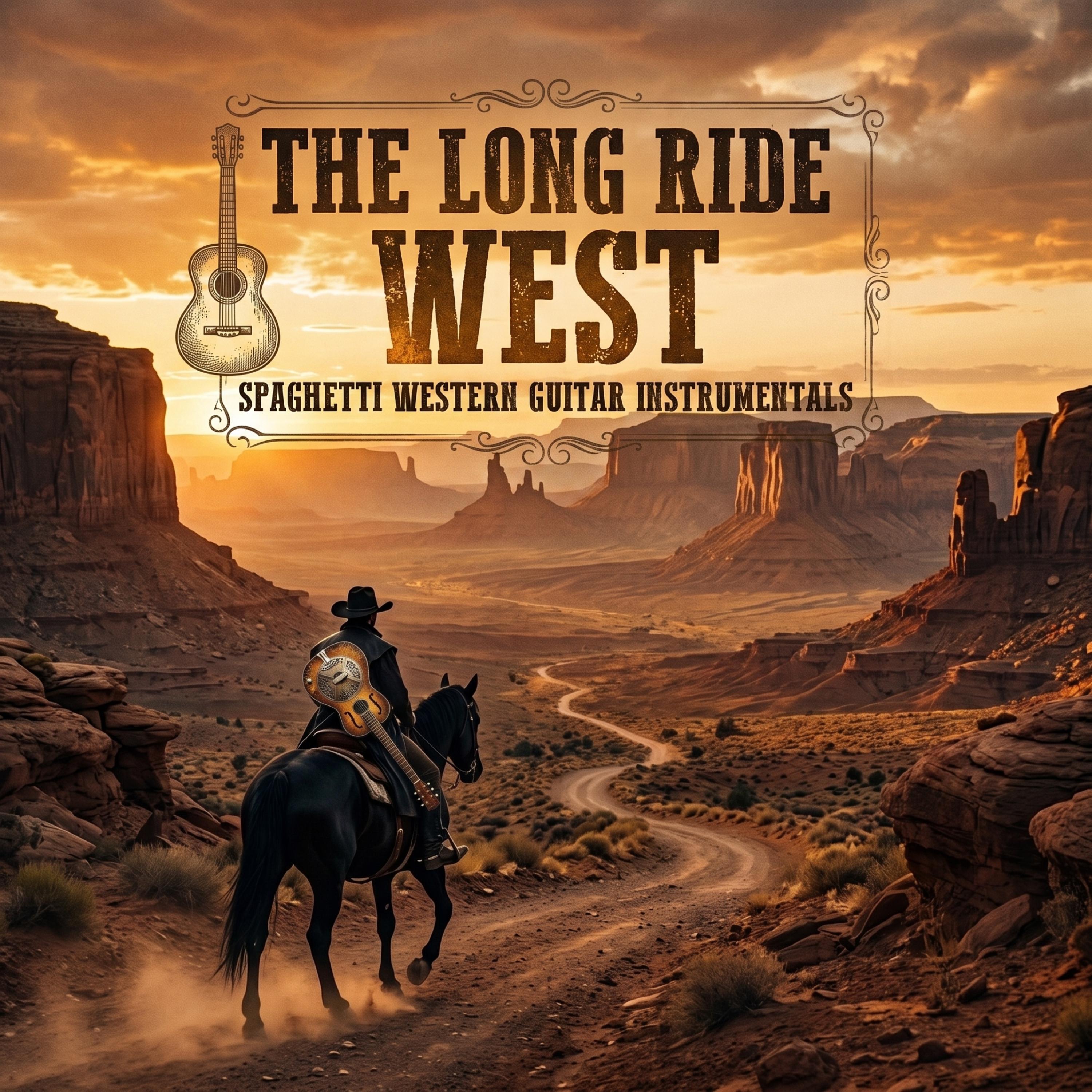 The Long Ride West (Spaghetti Western Guitar Instrumentals) by Michael Behm Instrumentals cover art