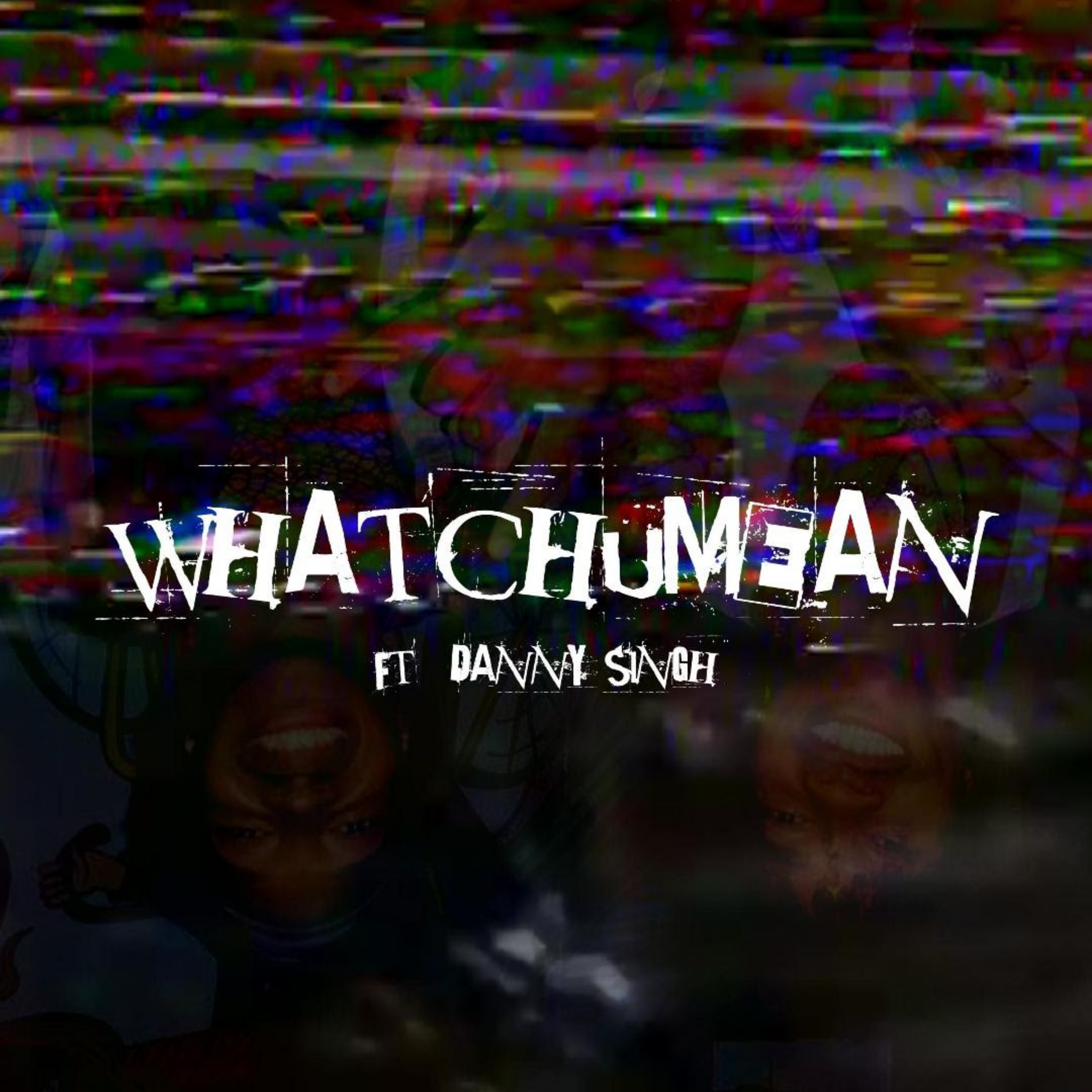 WHATCHUMEAN! artwork