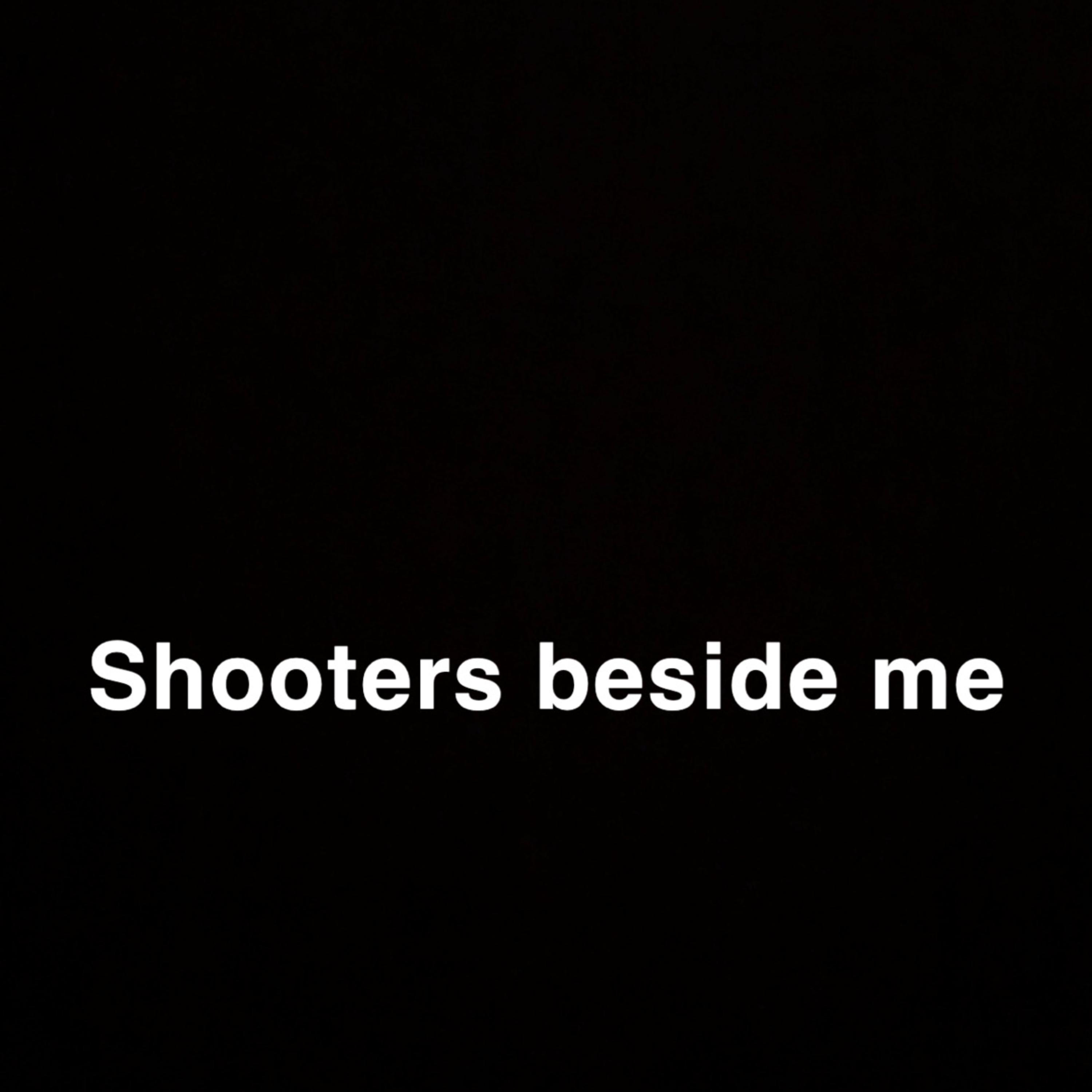 SHOOTERS BESIDE ME artwork