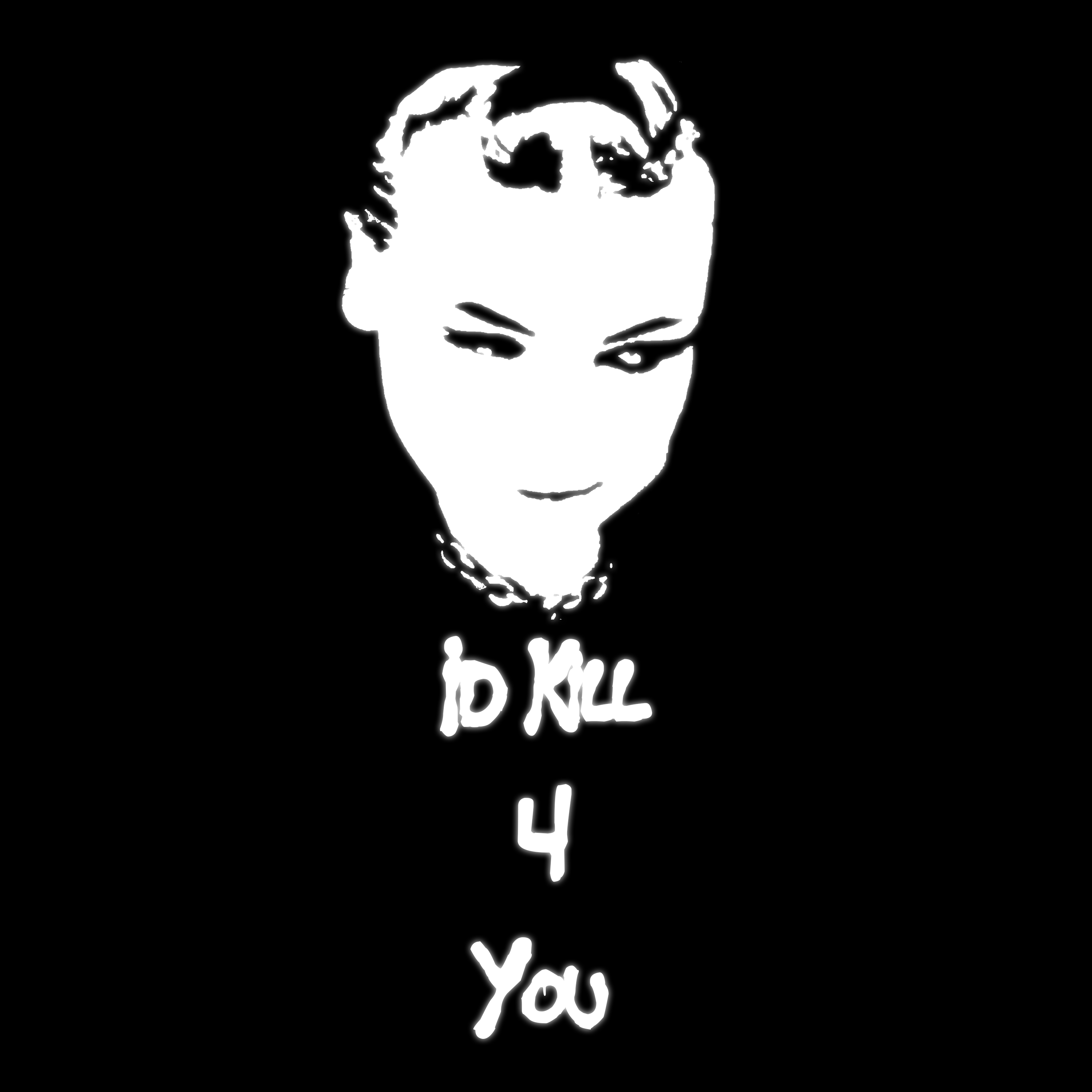 i’d kill 4 you artwork