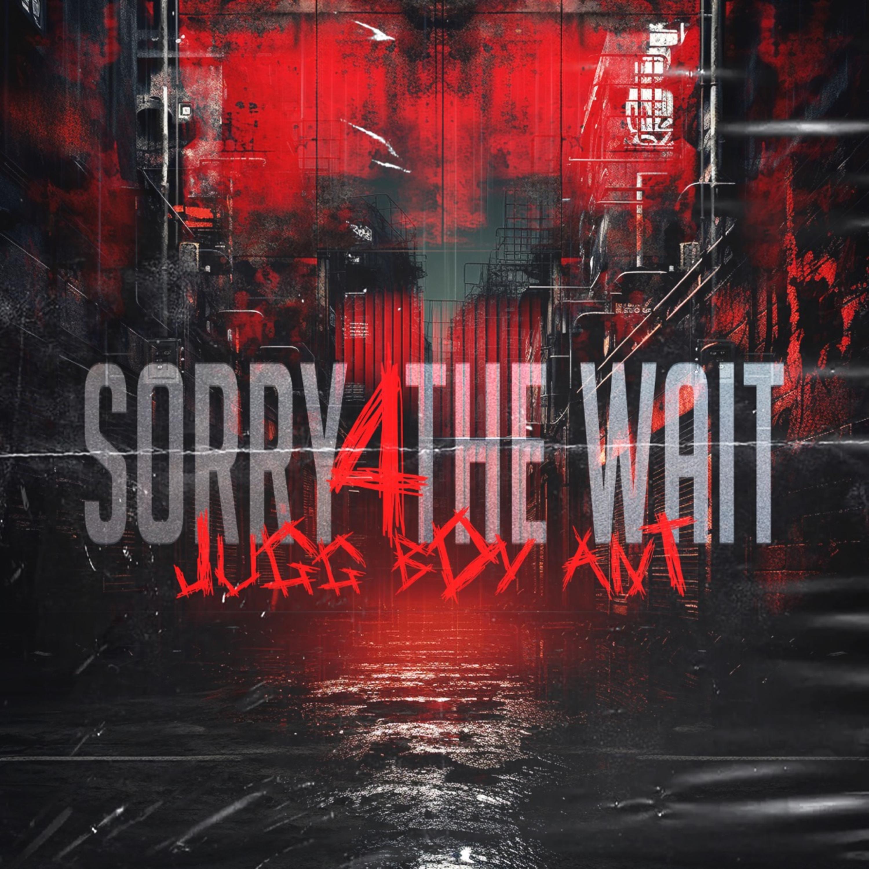 Sorry 4 The Wait by Jugg Boy Ant cover art