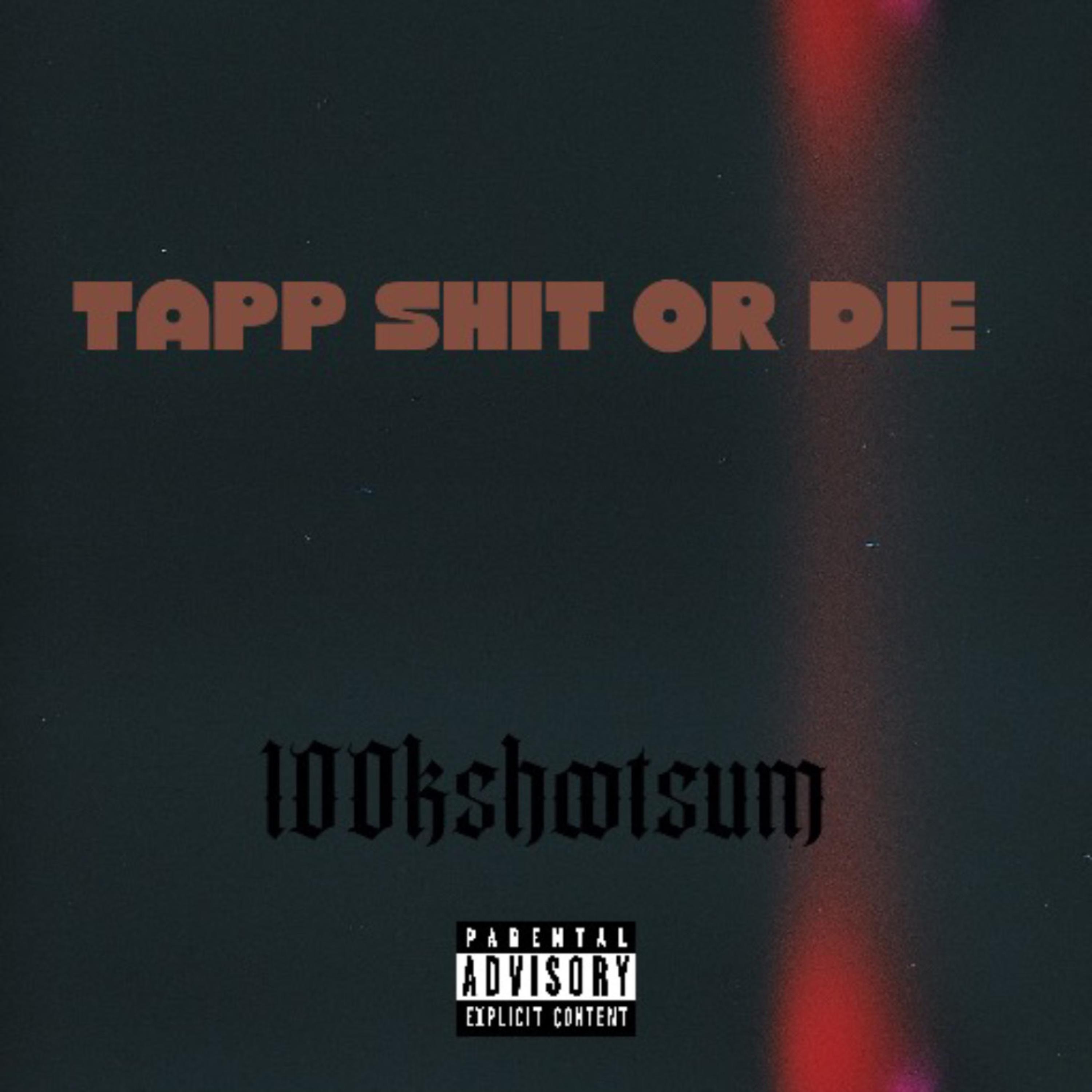TAPP SHIT OR DIE artwork
