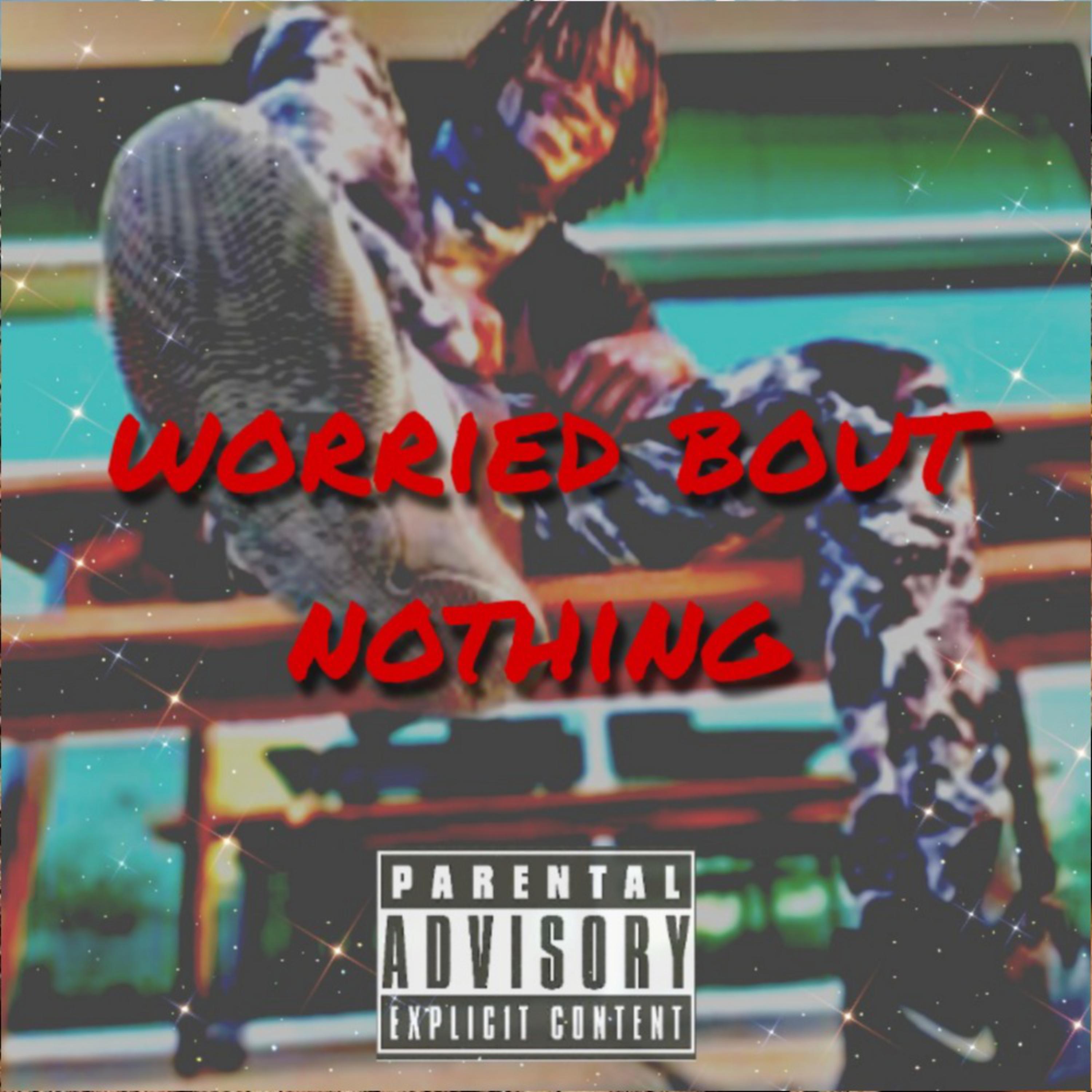 Worried Bout Nothing  artwork