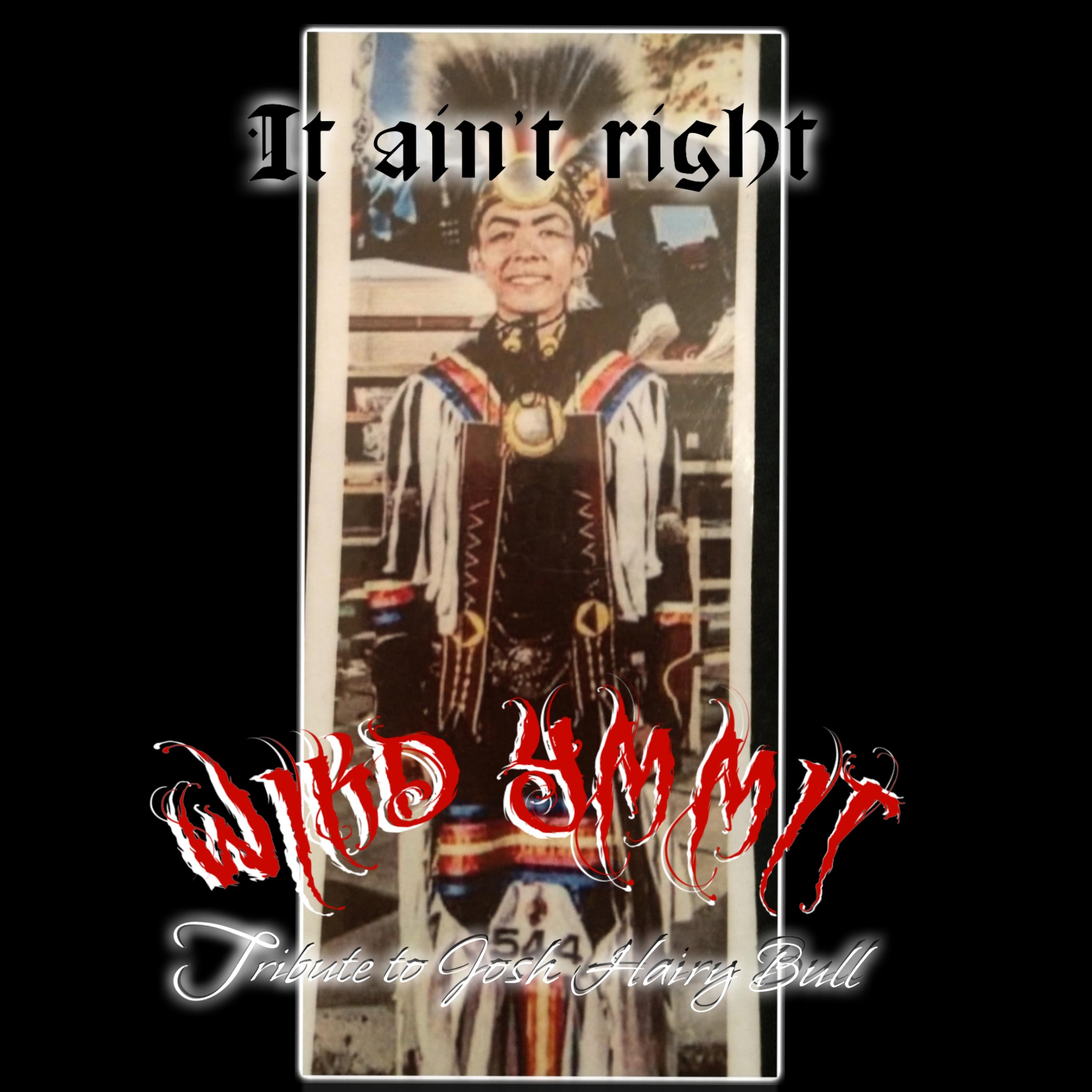 It Ain't Right (Tribute To Josh Hairy Bull) by Wikd Ymmit cover art