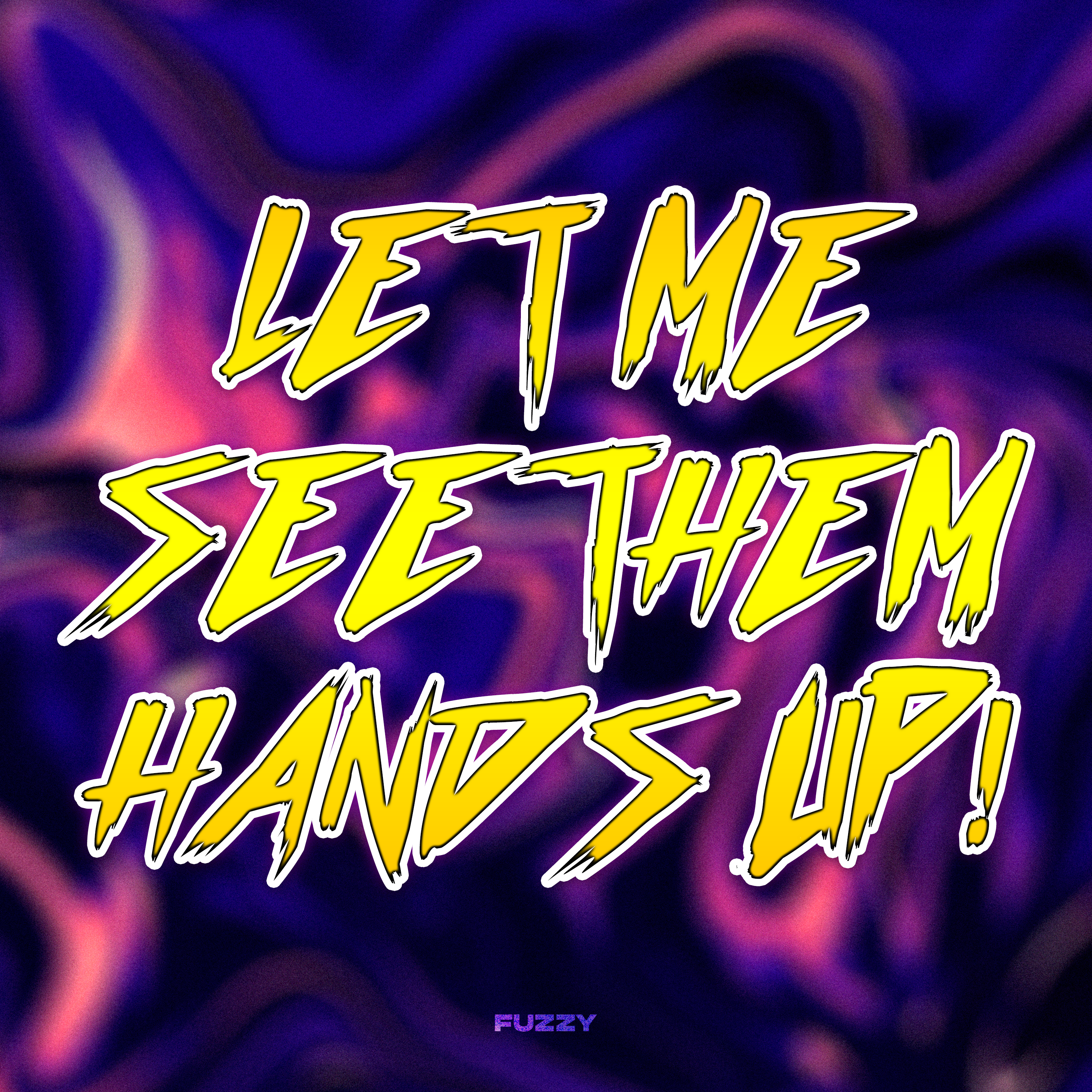 Let Me See Them Hands Up! artwork