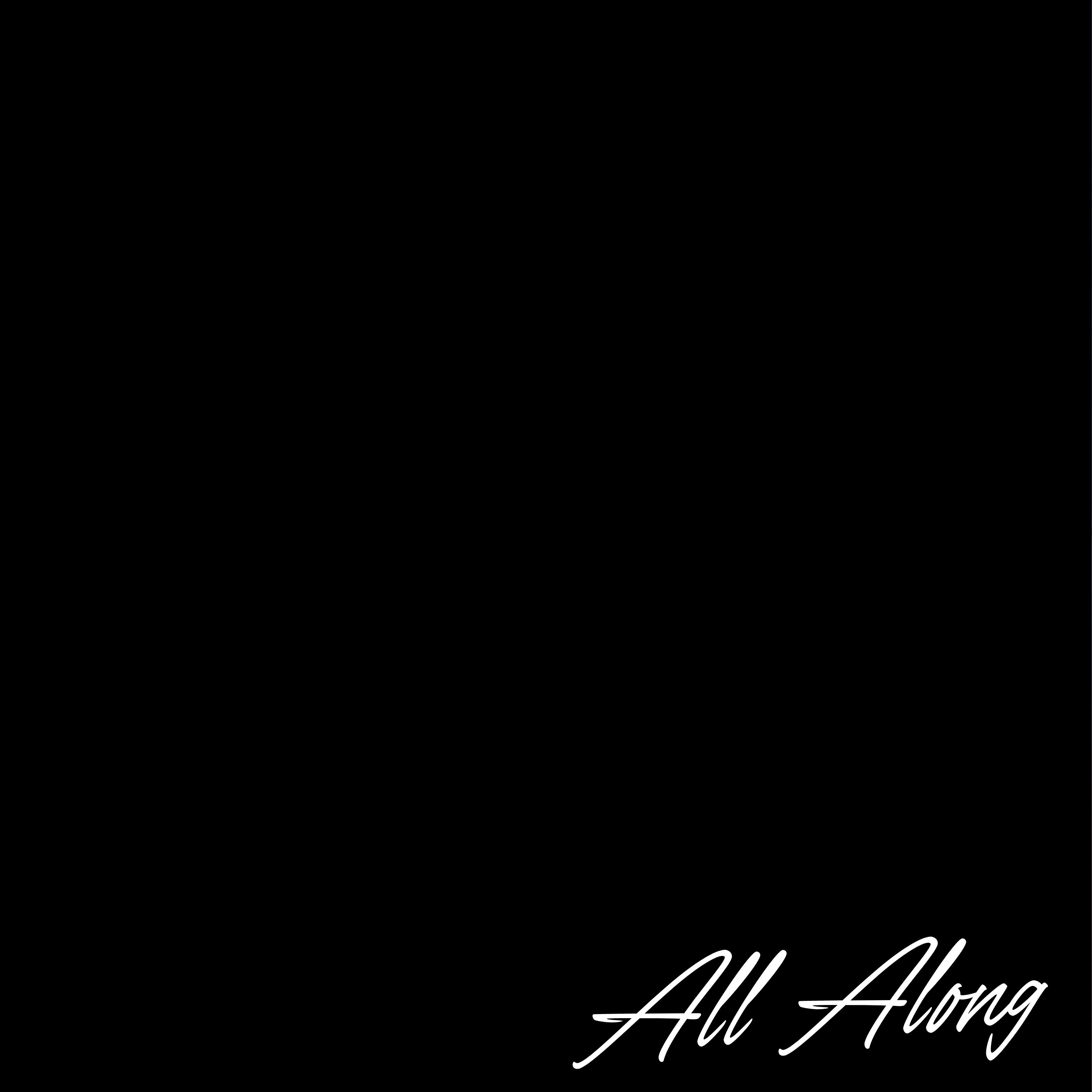 ALL ALONG artwork