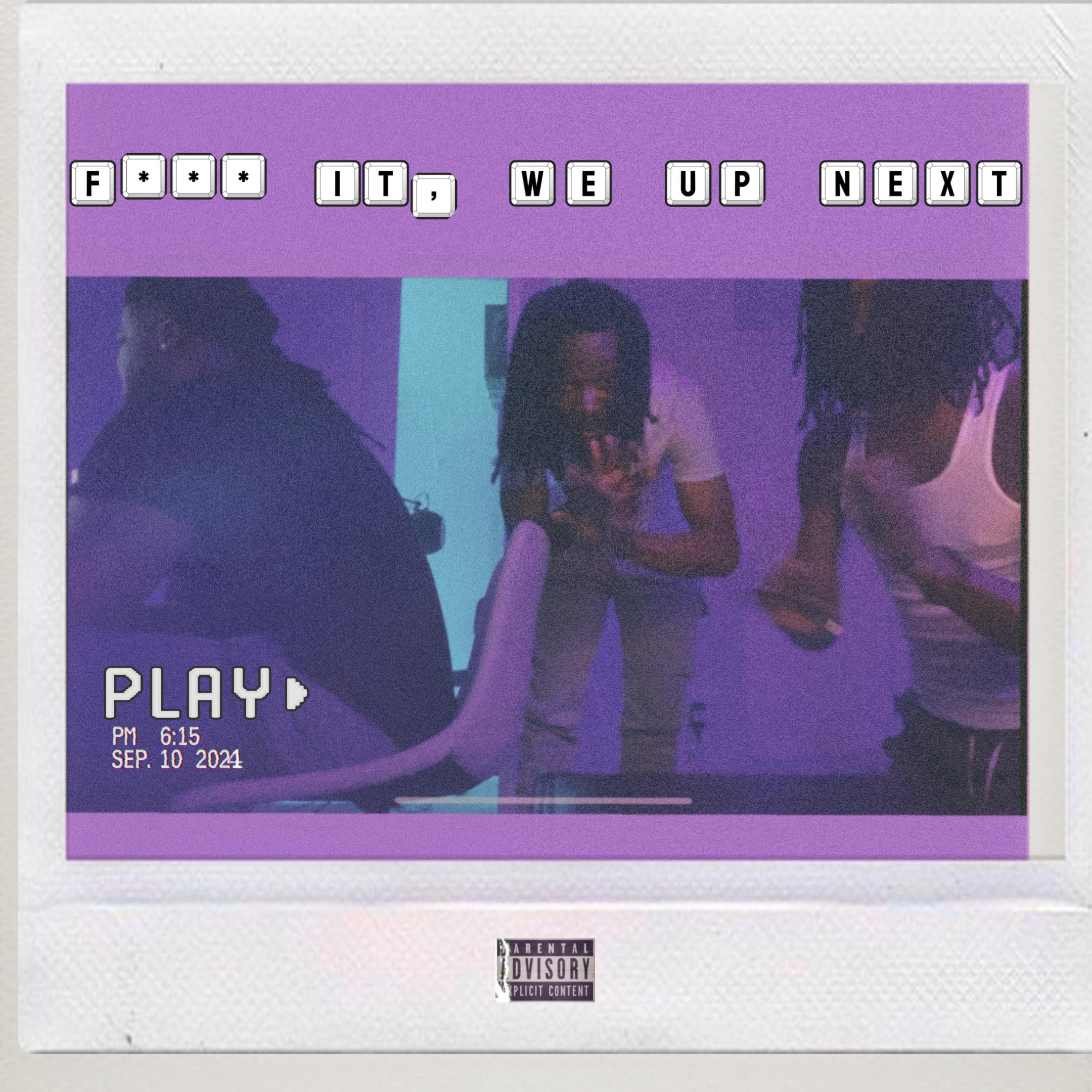 Fuck It, We Up Next artwork
