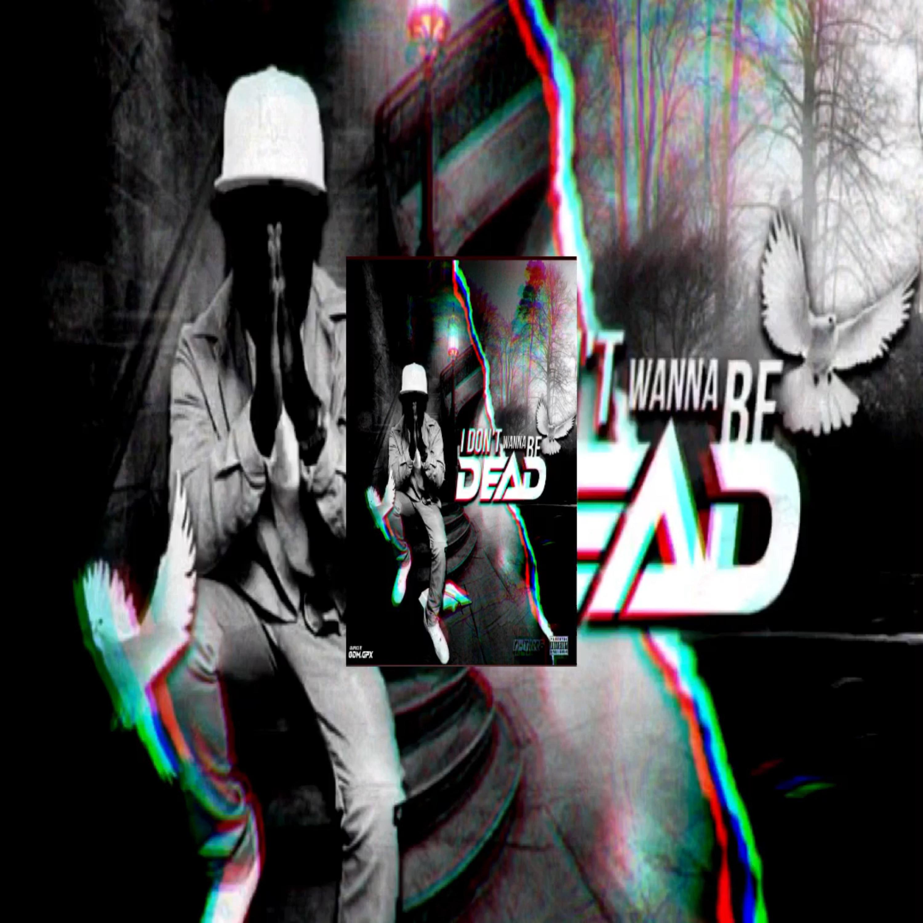 Dont Wanna Be Dead by K-TimeDaRapper cover art