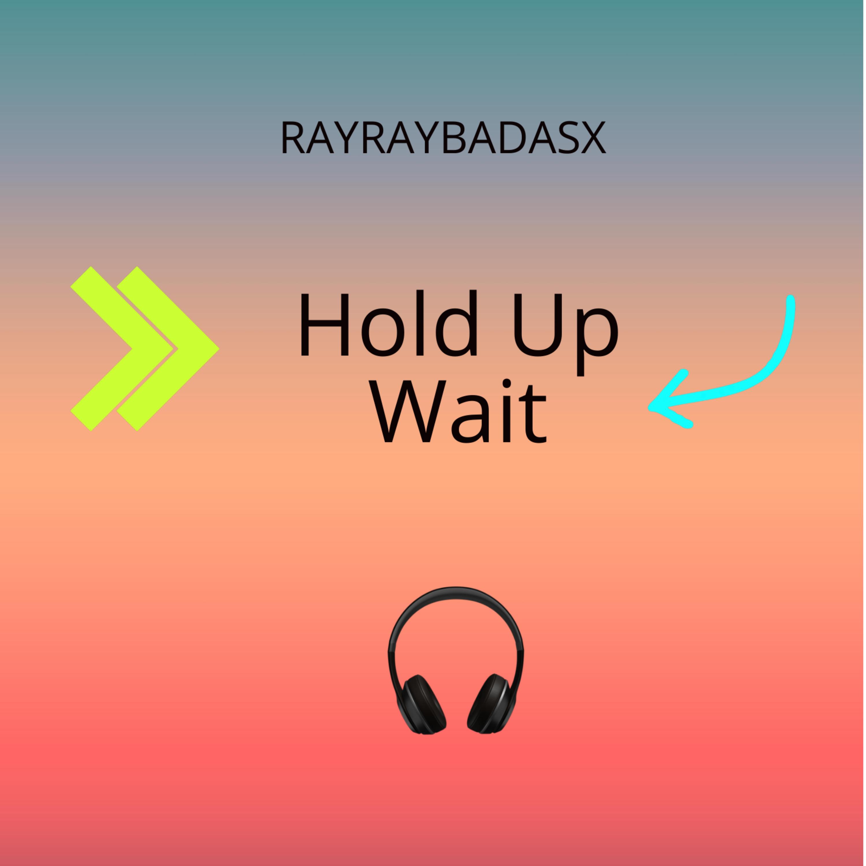 Hold Up Wait artwork