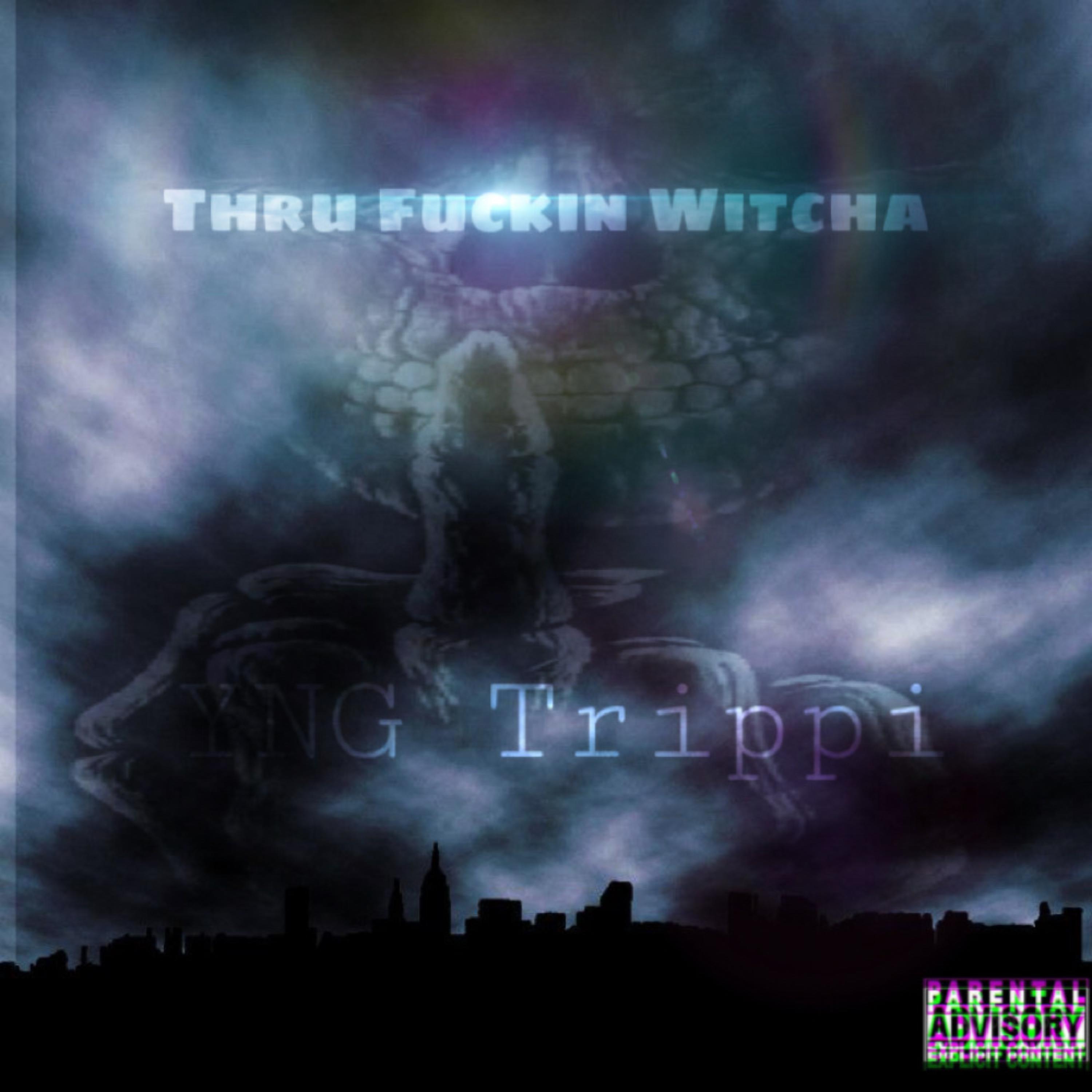 Thru Fuckin Witcha artwork