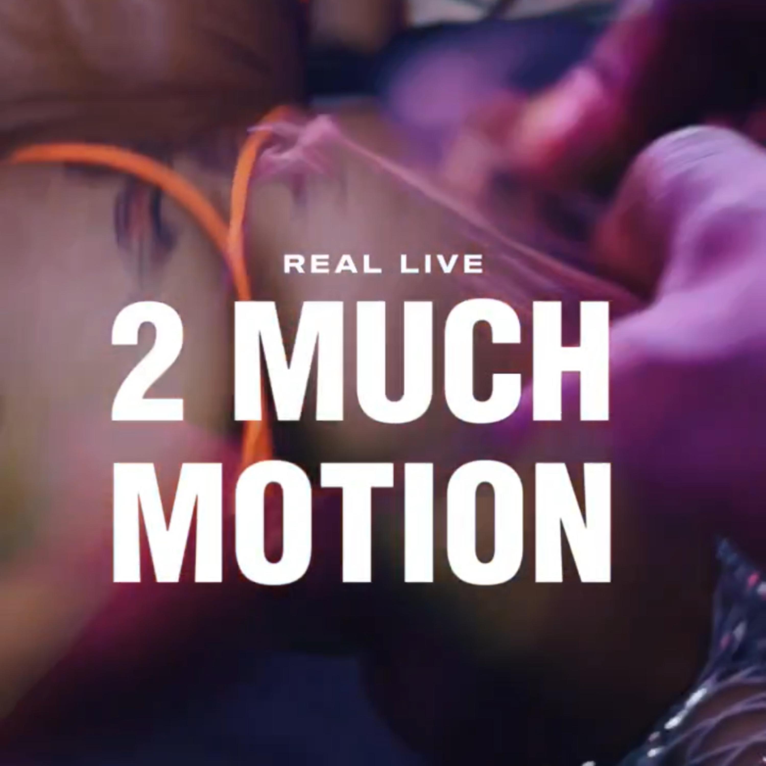 2 Much Motion artwork
