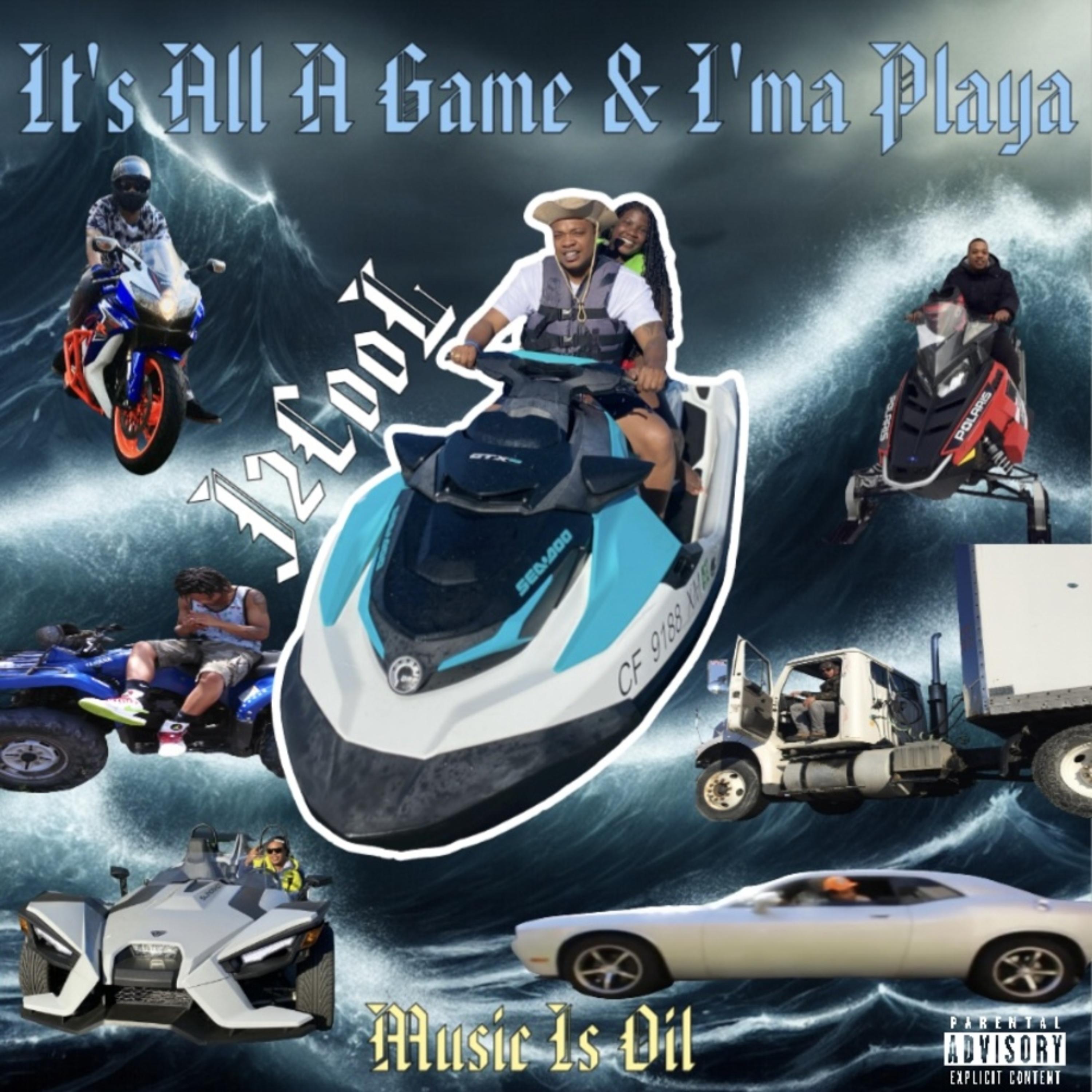 It's All A Game & I'ma Playa artwork