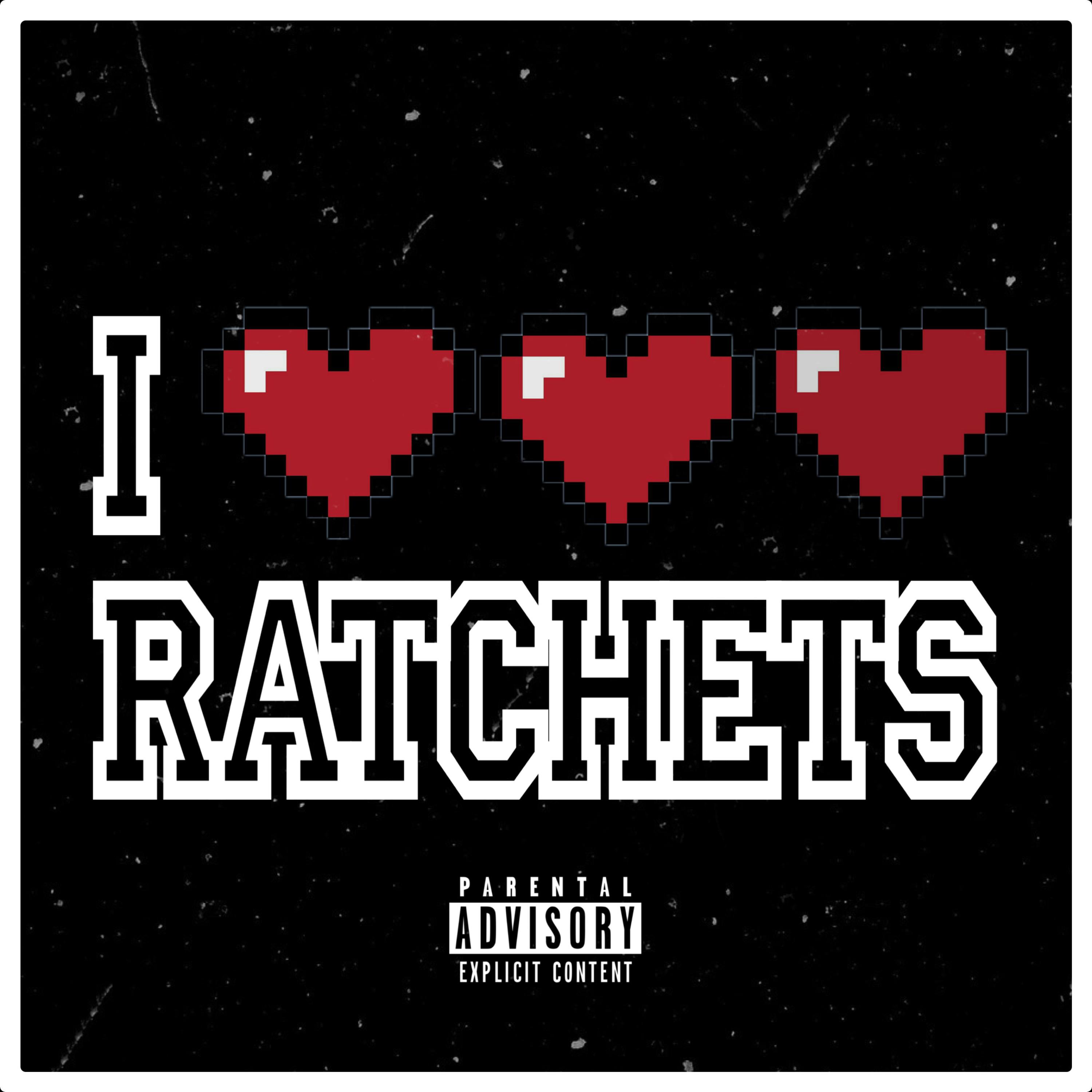 I LUV RATCHETS artwork