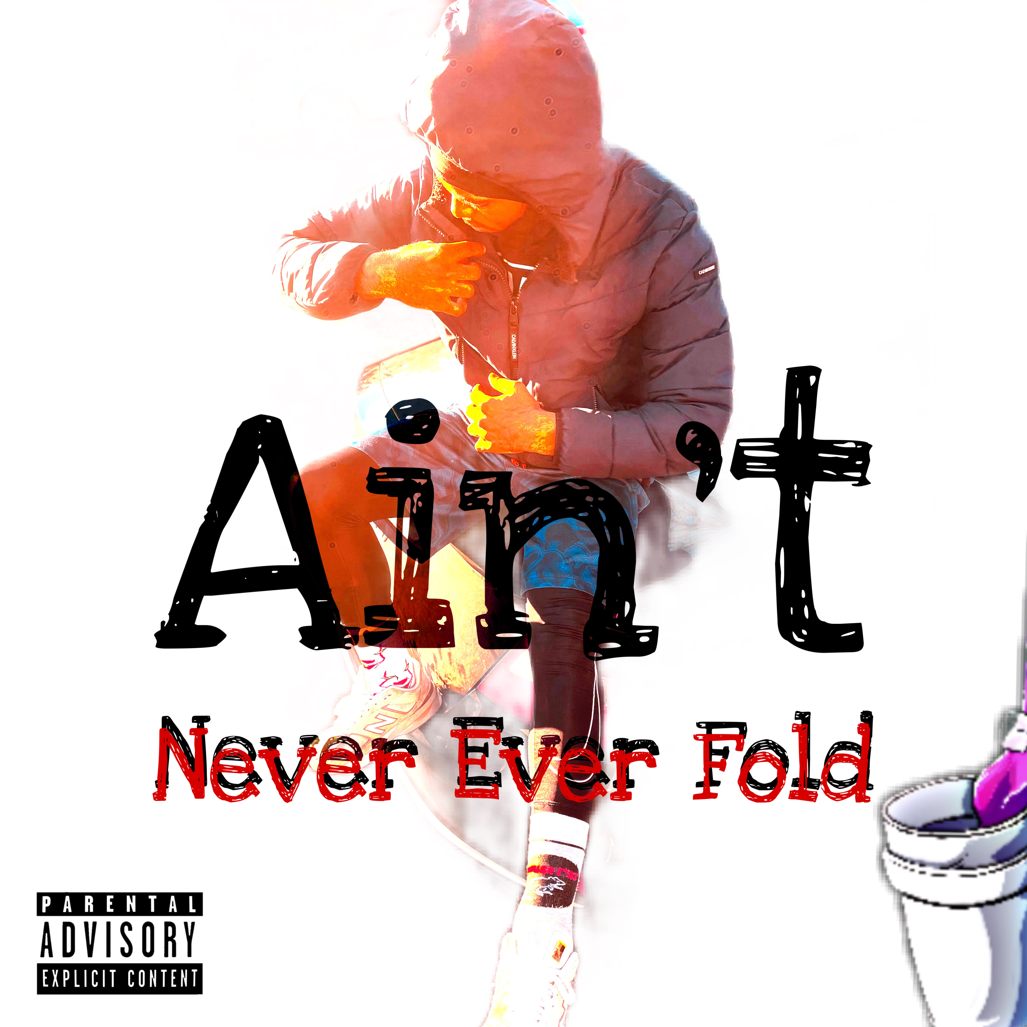 Ain’t Never Ever Fold artwork