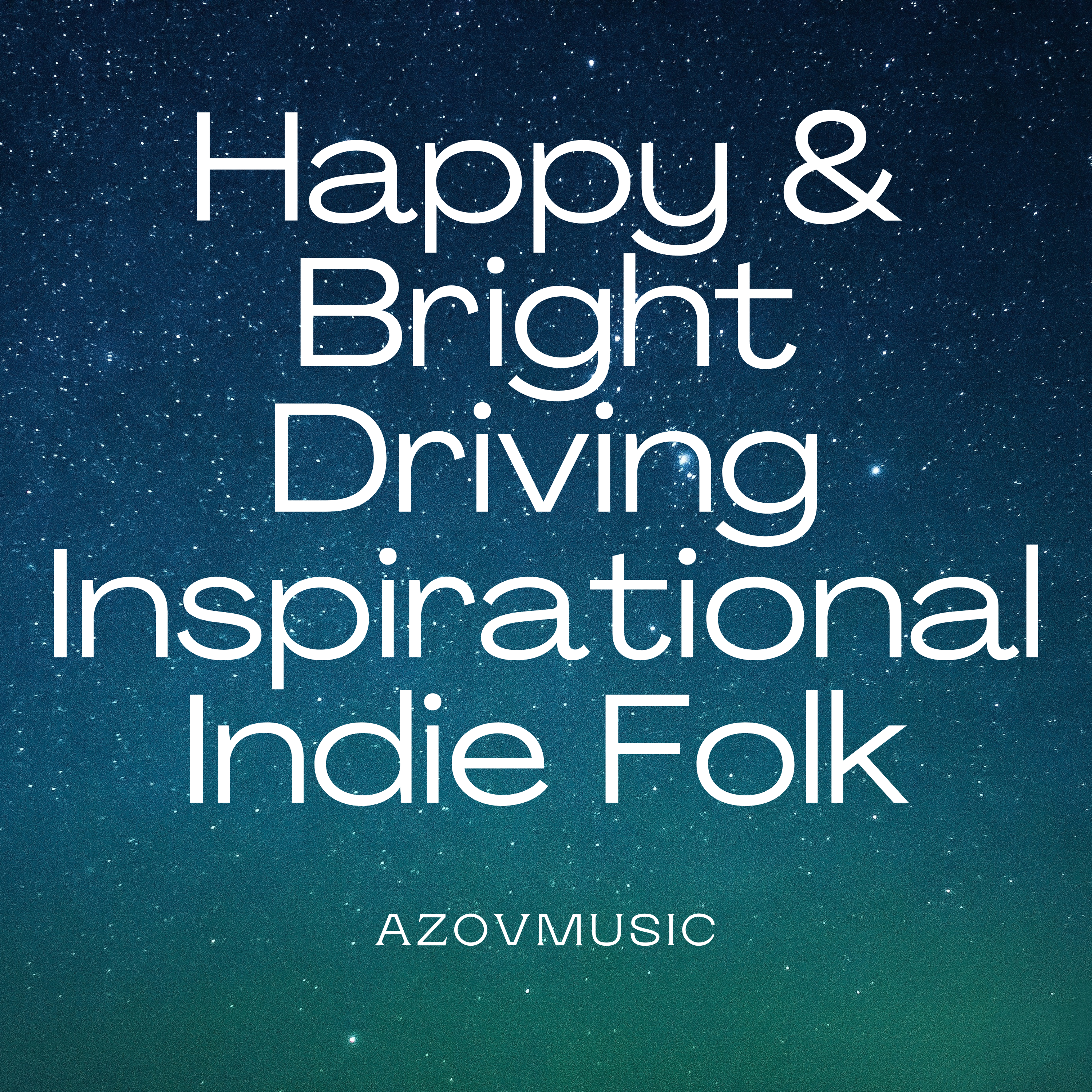 Happy & Bright Driving Inspirational Indie Folk by AzovMusic cover art