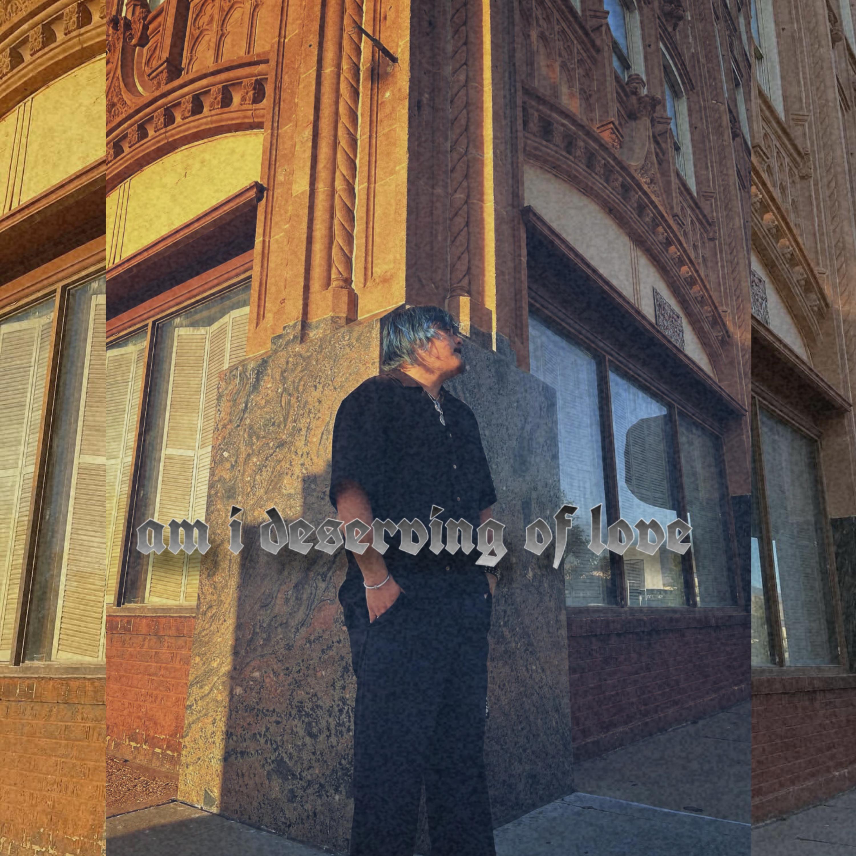 Am I deserving Of love artwork
