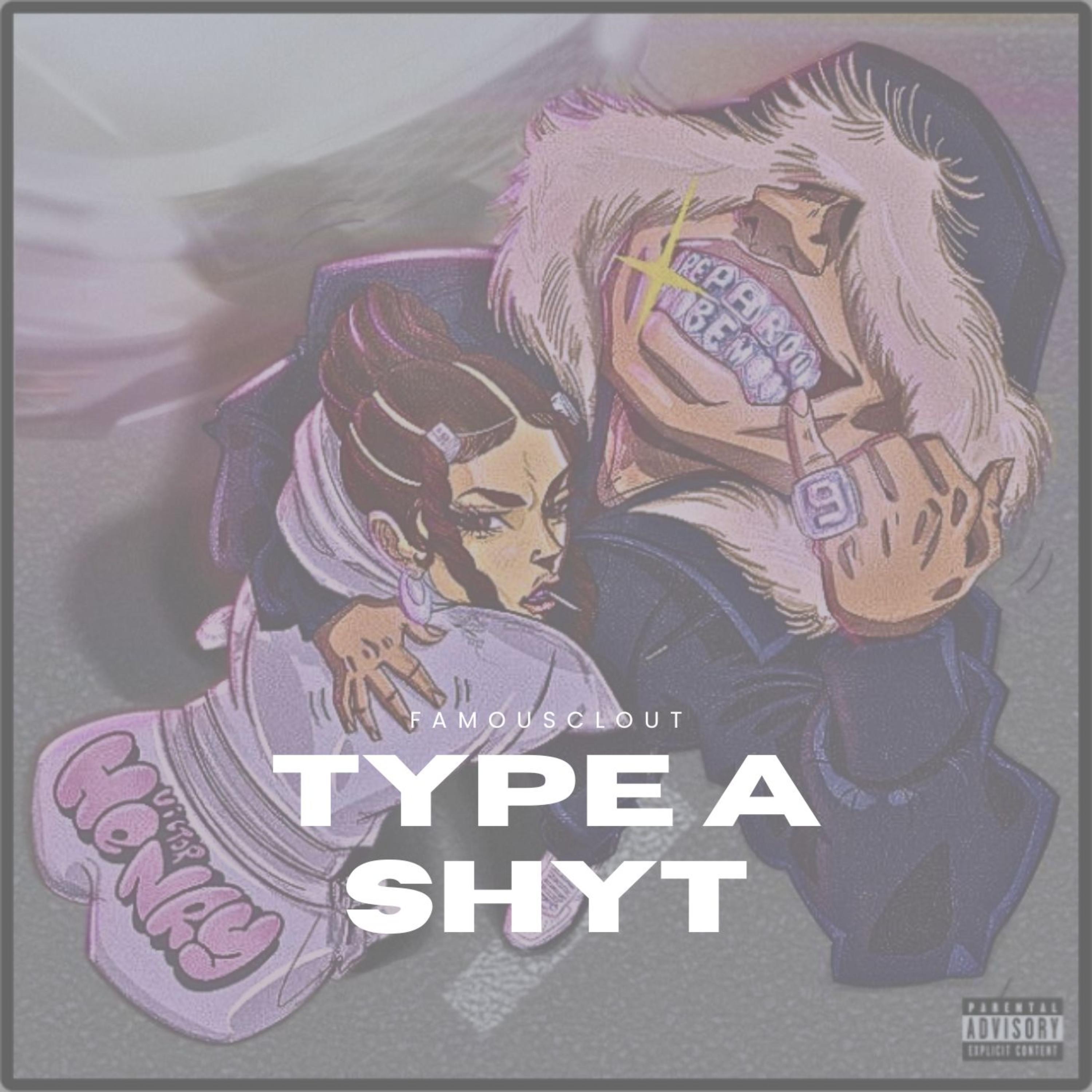 Type A Shyt by Famousclout cover art