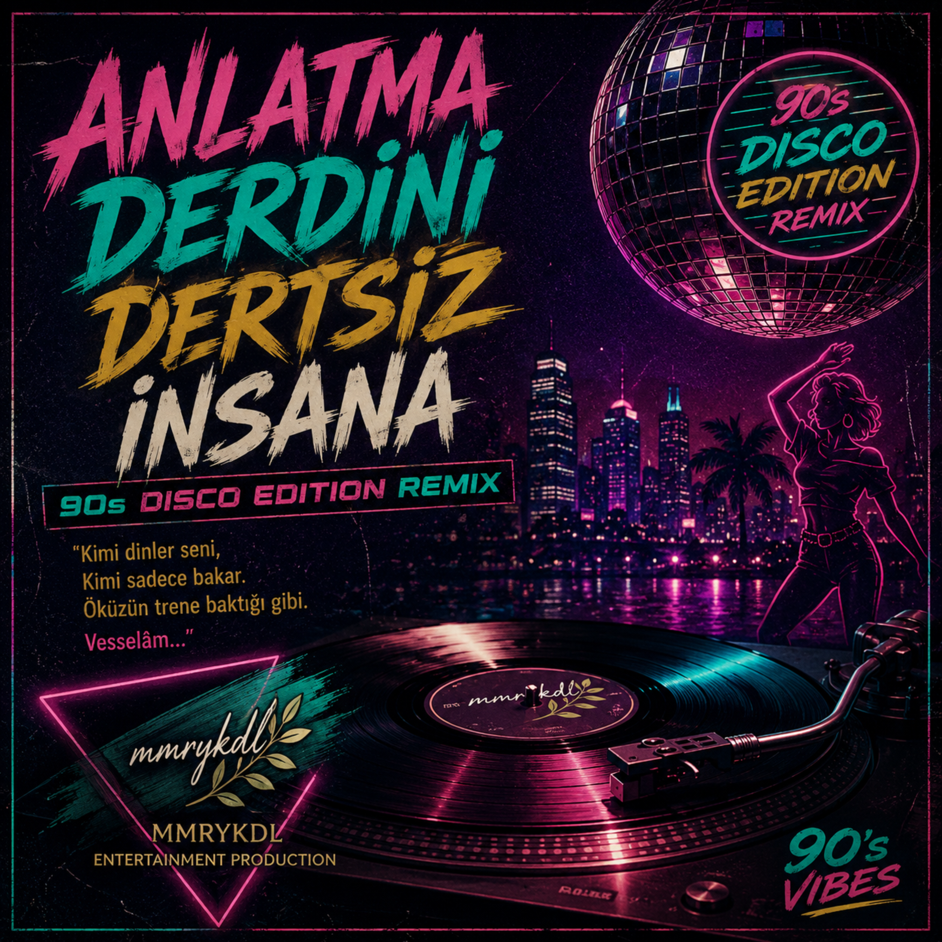 ANLATMA DERDİNİ DERTSİZ İNSANA (90's Disco Edition Remix) by MMRYKDL cover art