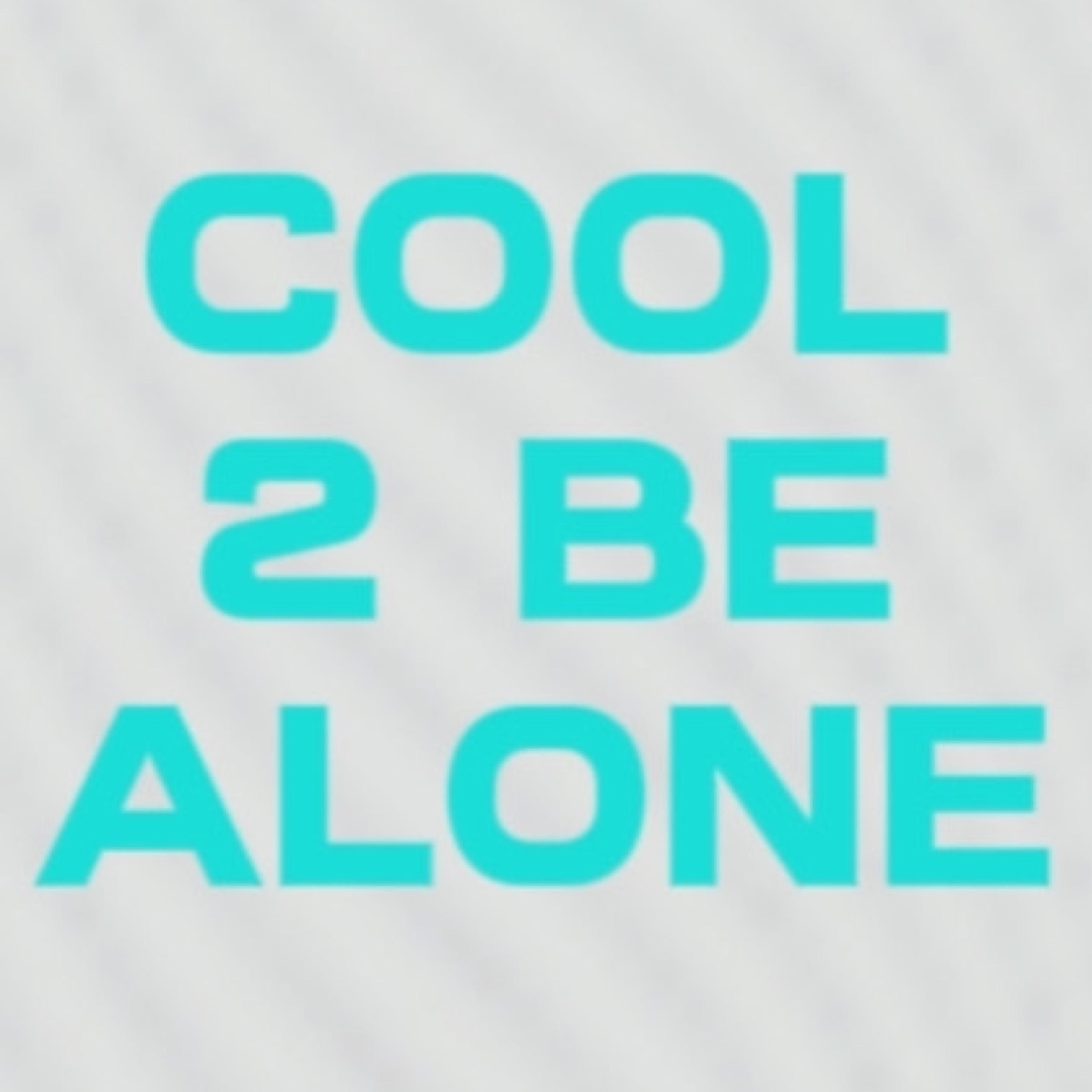 Cool 2 Be Alone artwork