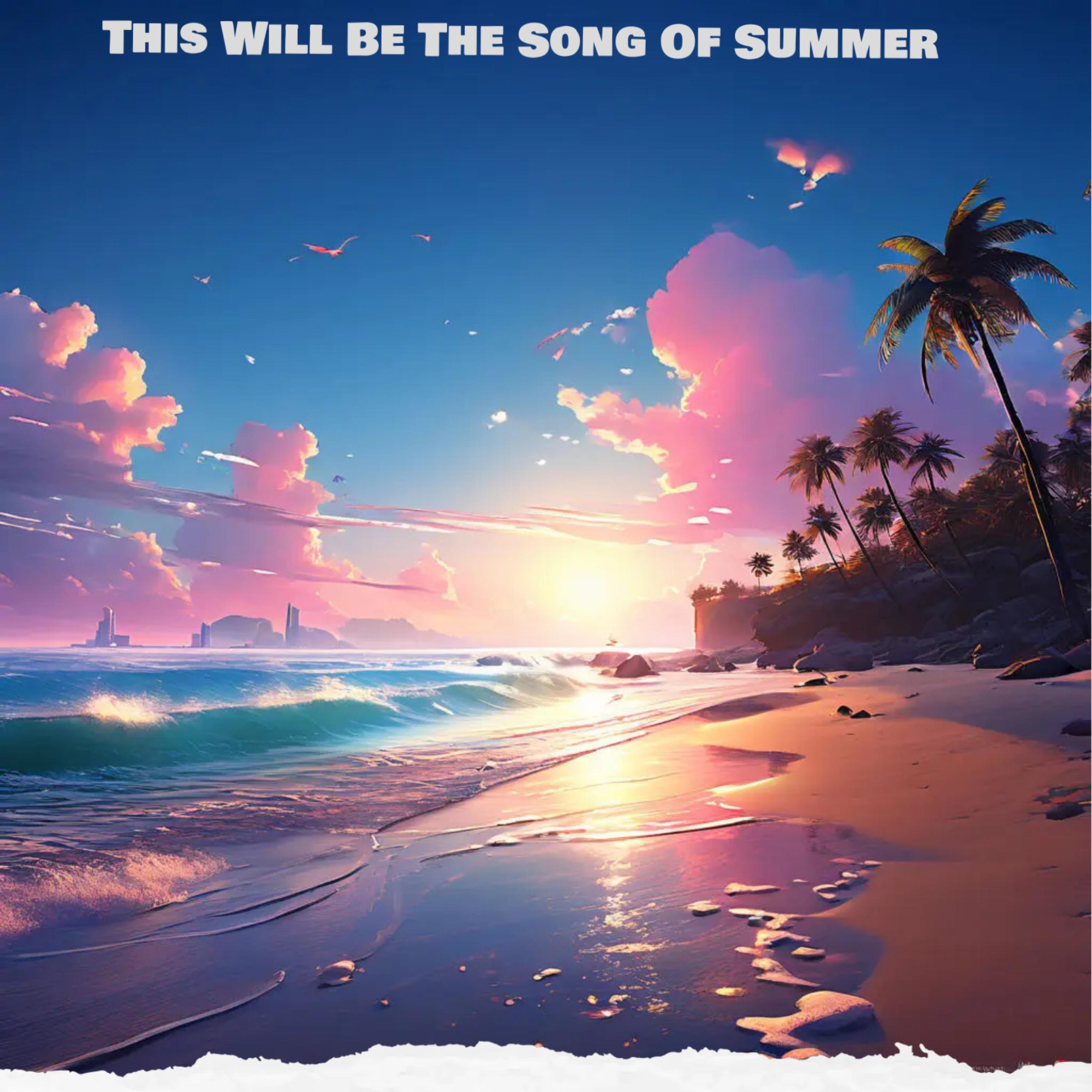 This Will Be The Song Of Summer artwork
