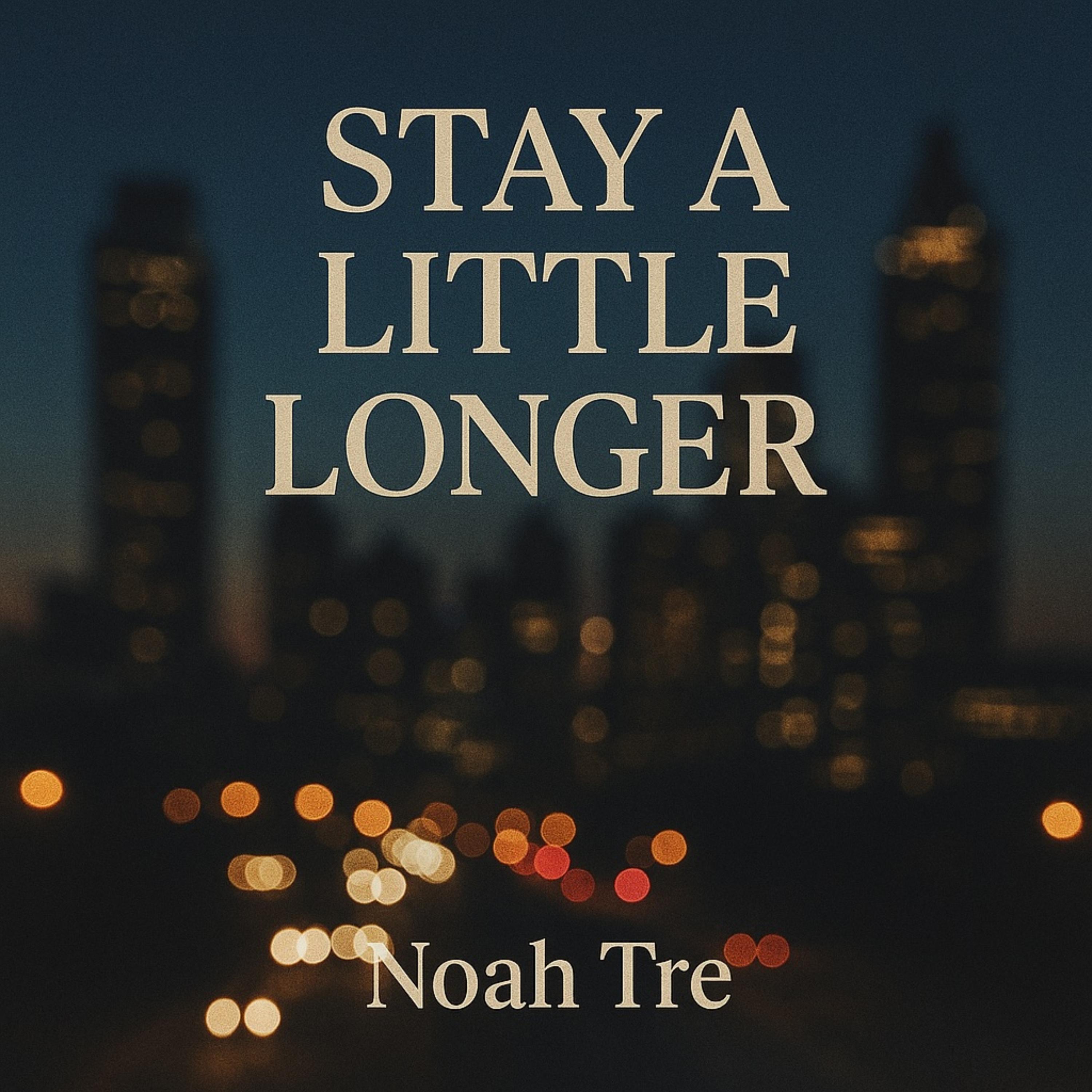 Stay A Little Longer by Noah Tre cover art