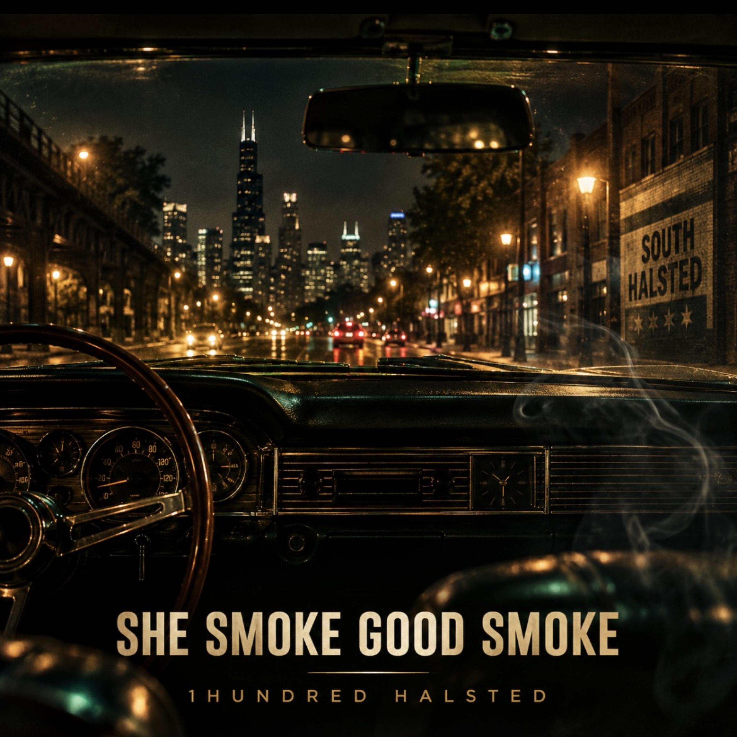 She Smoke Good Smoke by 100Halsted cover art