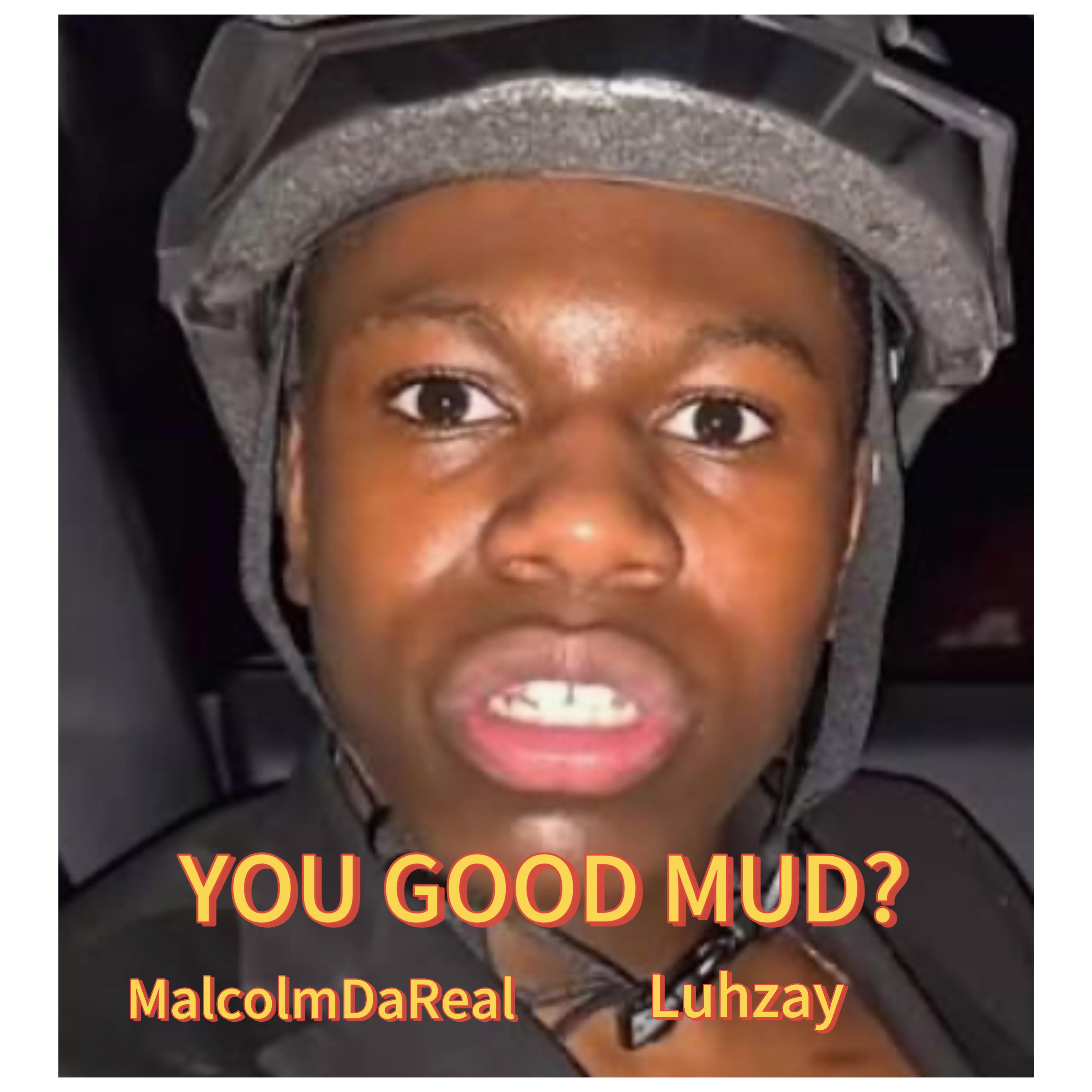 YOU GOOD MUD? artwork