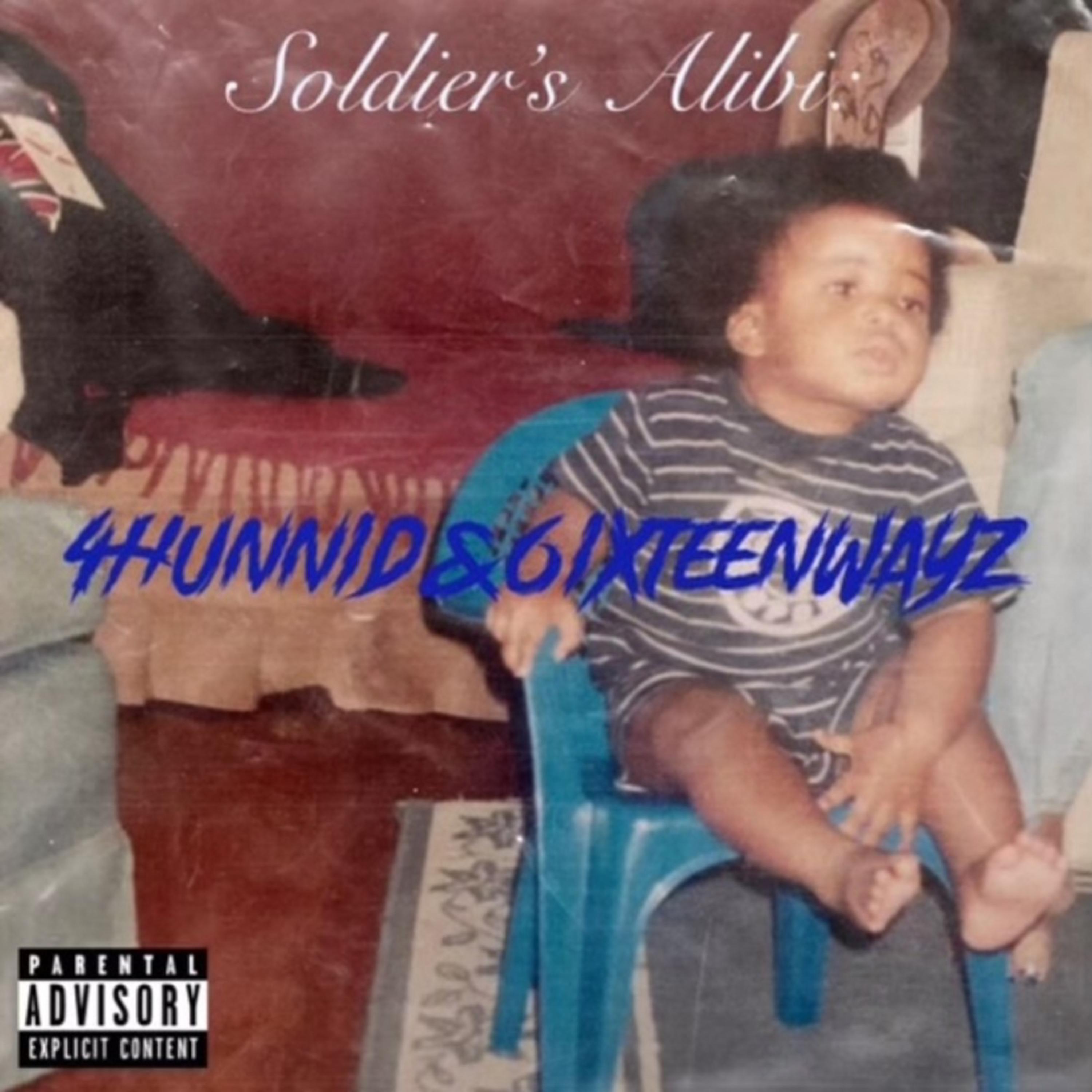 Soldier's Alibi: 4hunnid&6ixteenWayz artwork