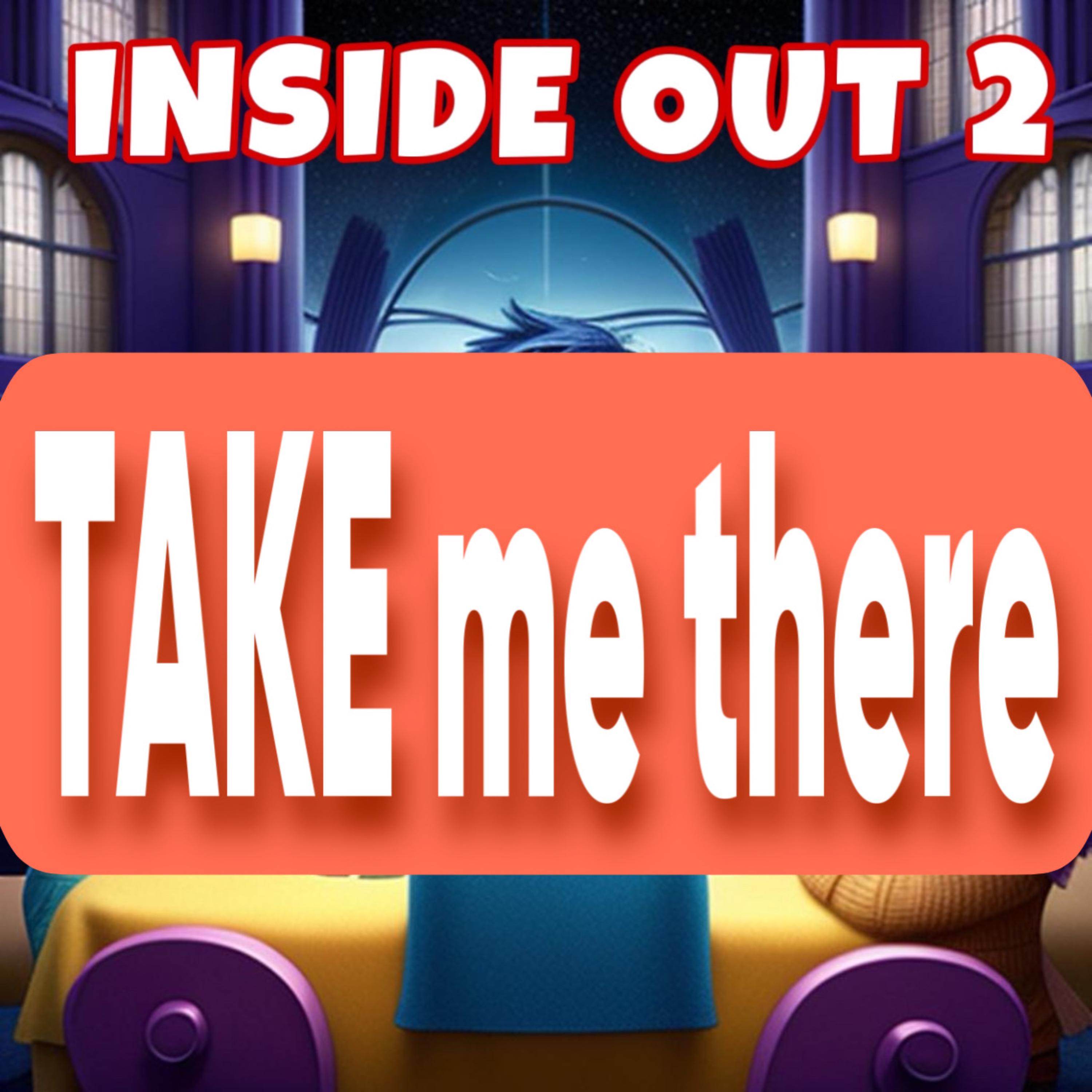 Inside Out 2. Take Me There artwork