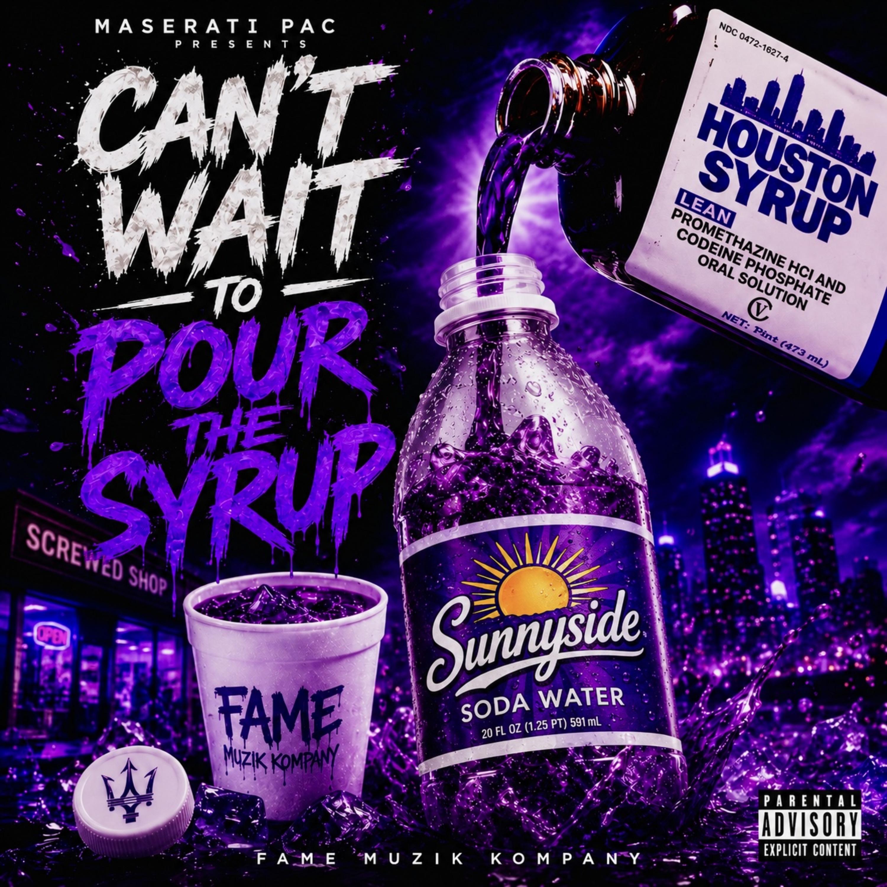 CAN’T WAIT TO POUR THE SYRUP by Maserati Pac cover art