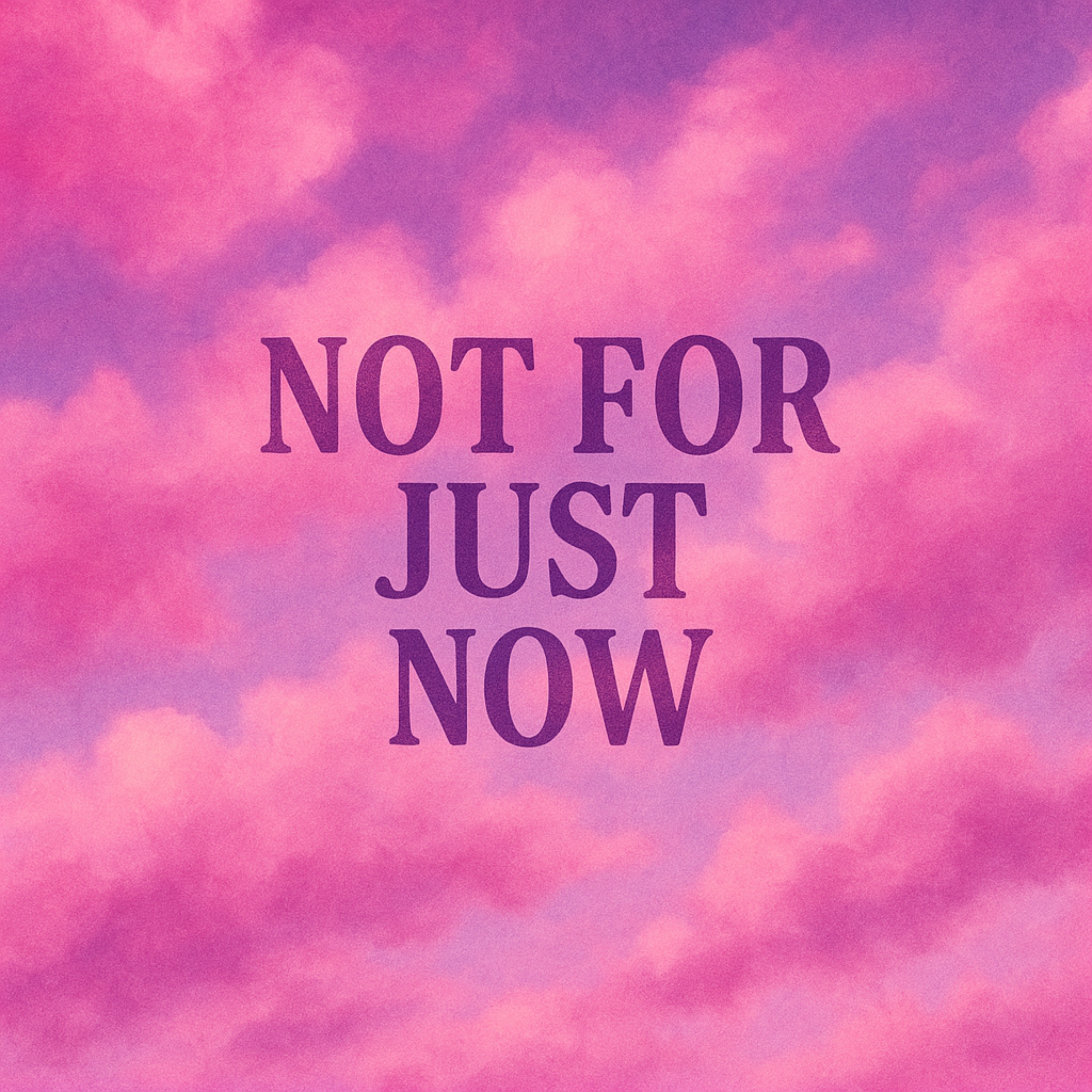 Not Just For Now artwork