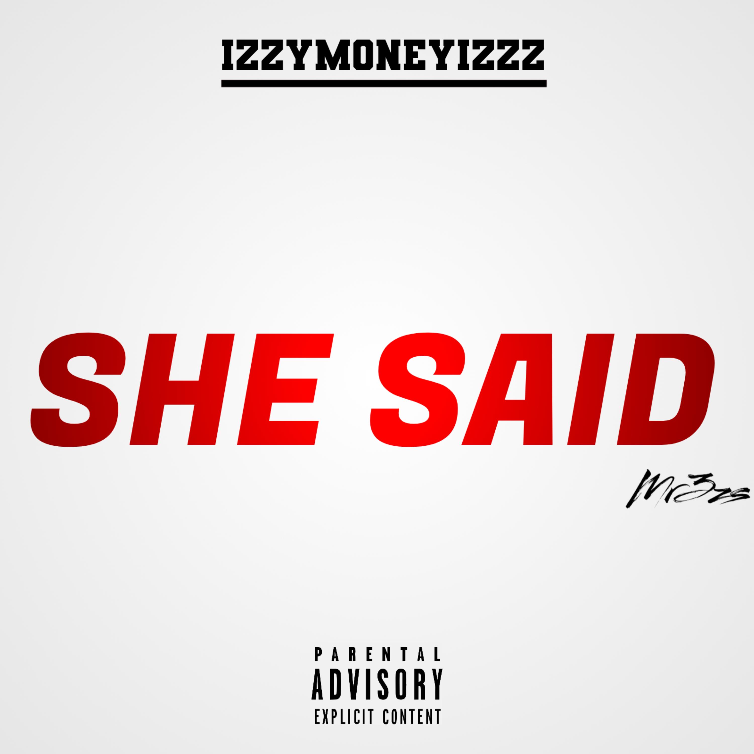 SHE SAID by IZZYMONEYIZZZ cover art