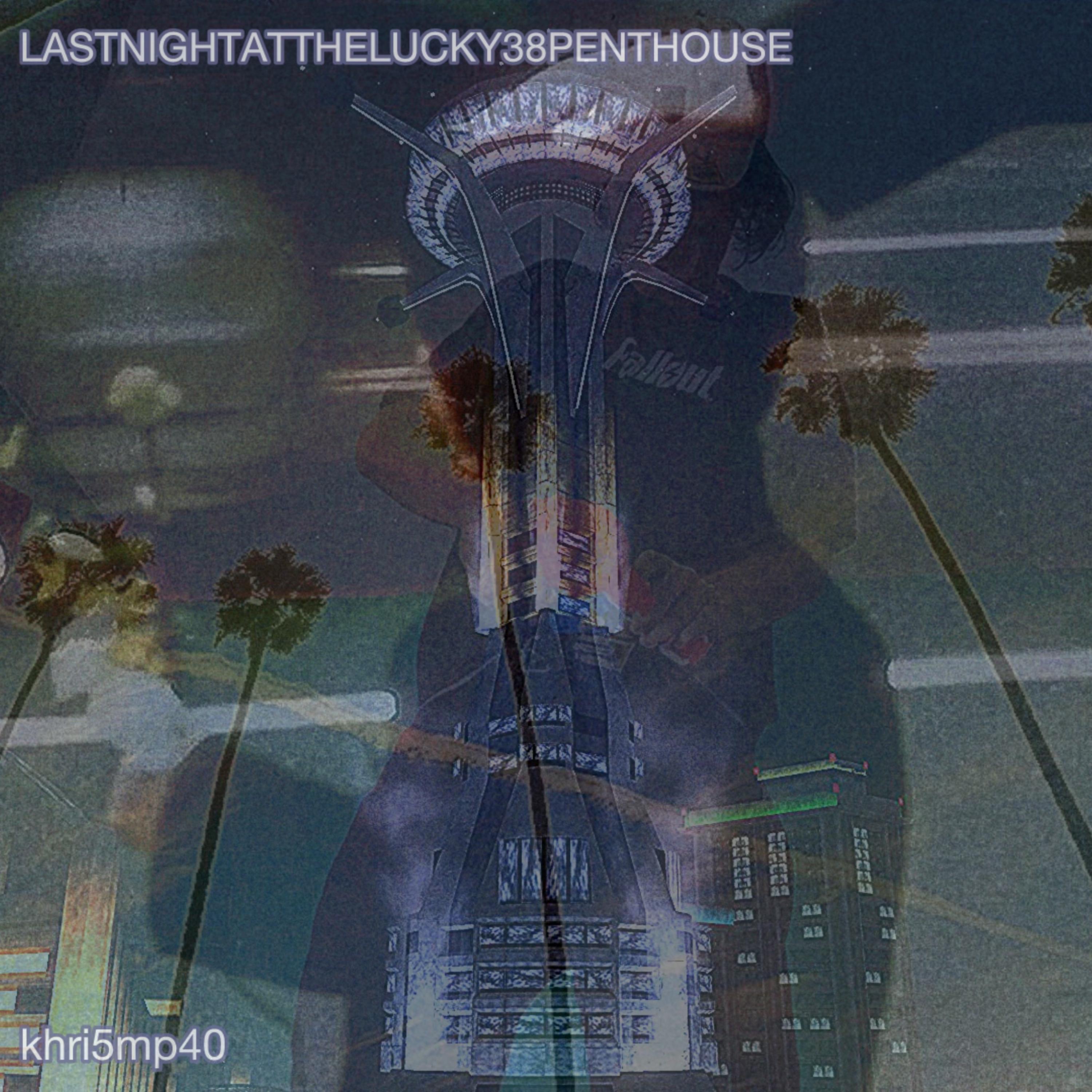 LASTNIGHTATTHELUCKY38PENTHOUSE artwork