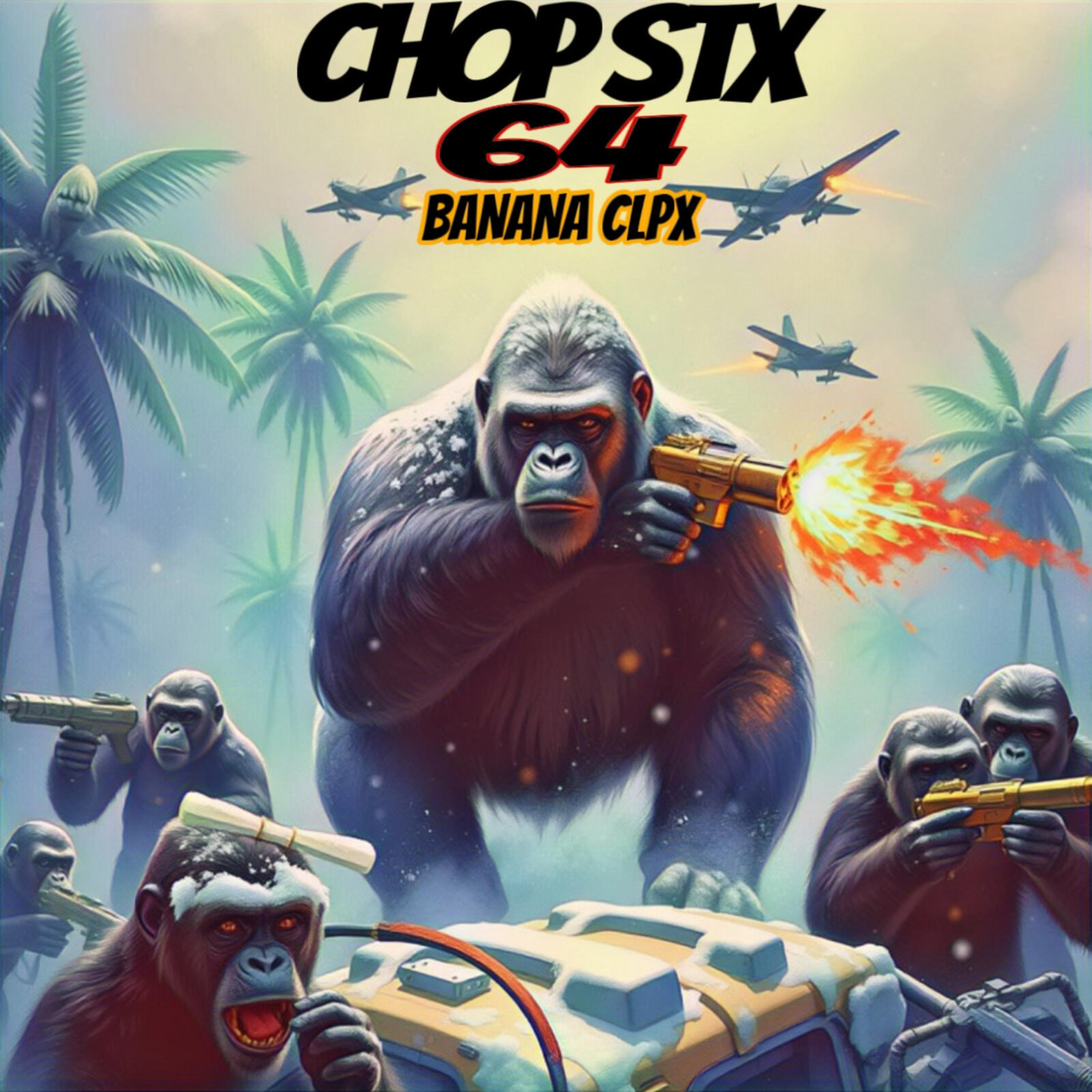 64 CHOP STX BANANA CLPX artwork