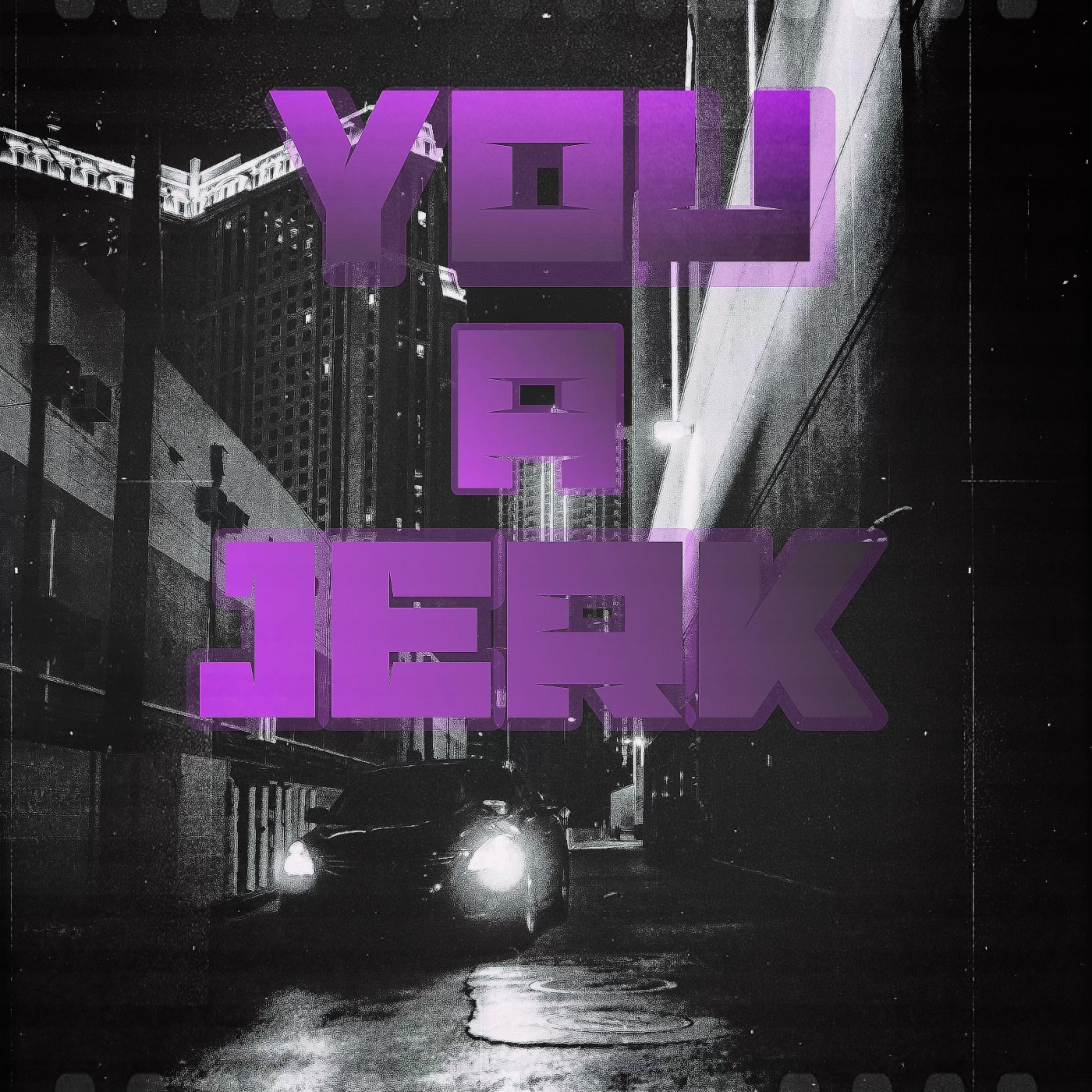 You A Jerk artwork