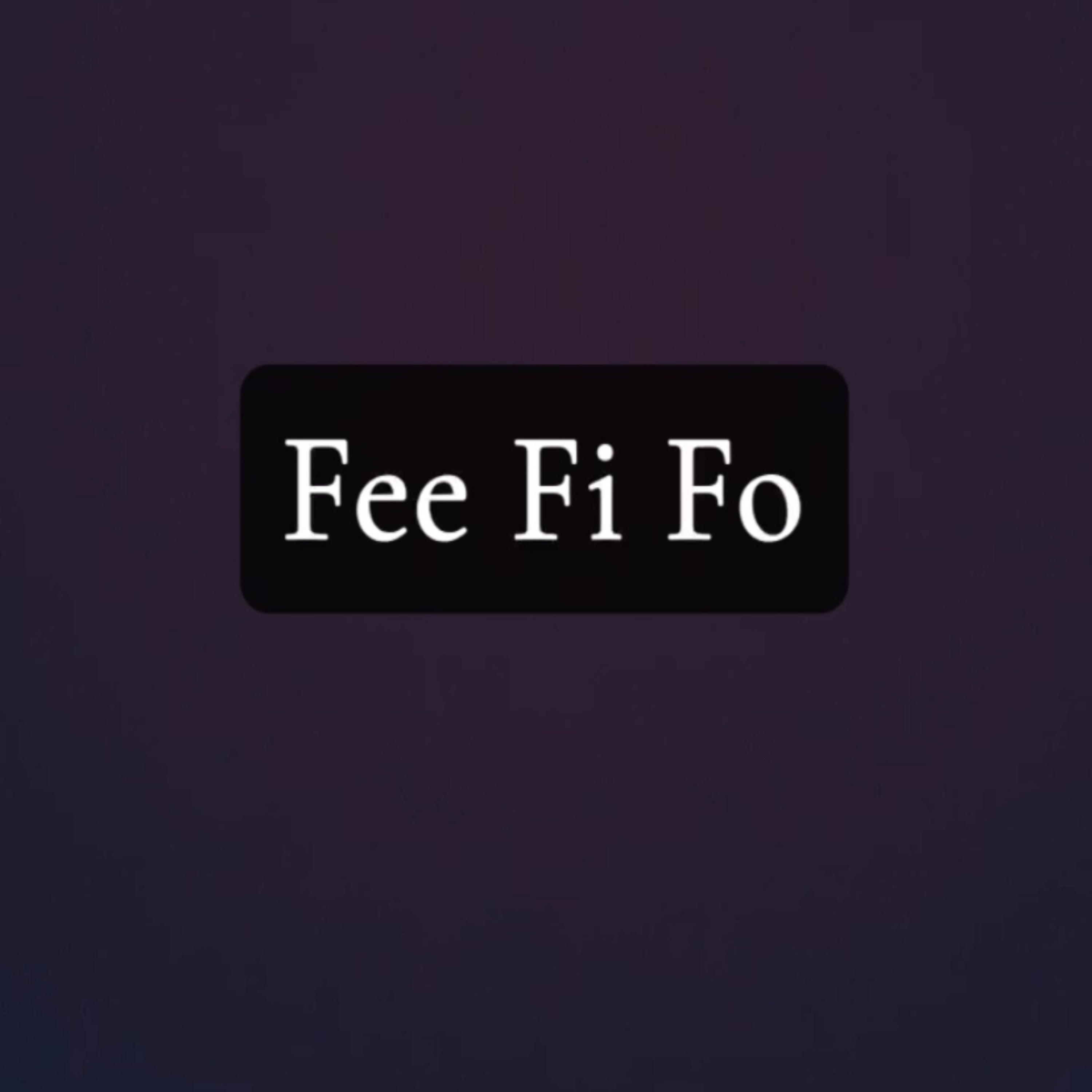 Fee Fi Fo artwork