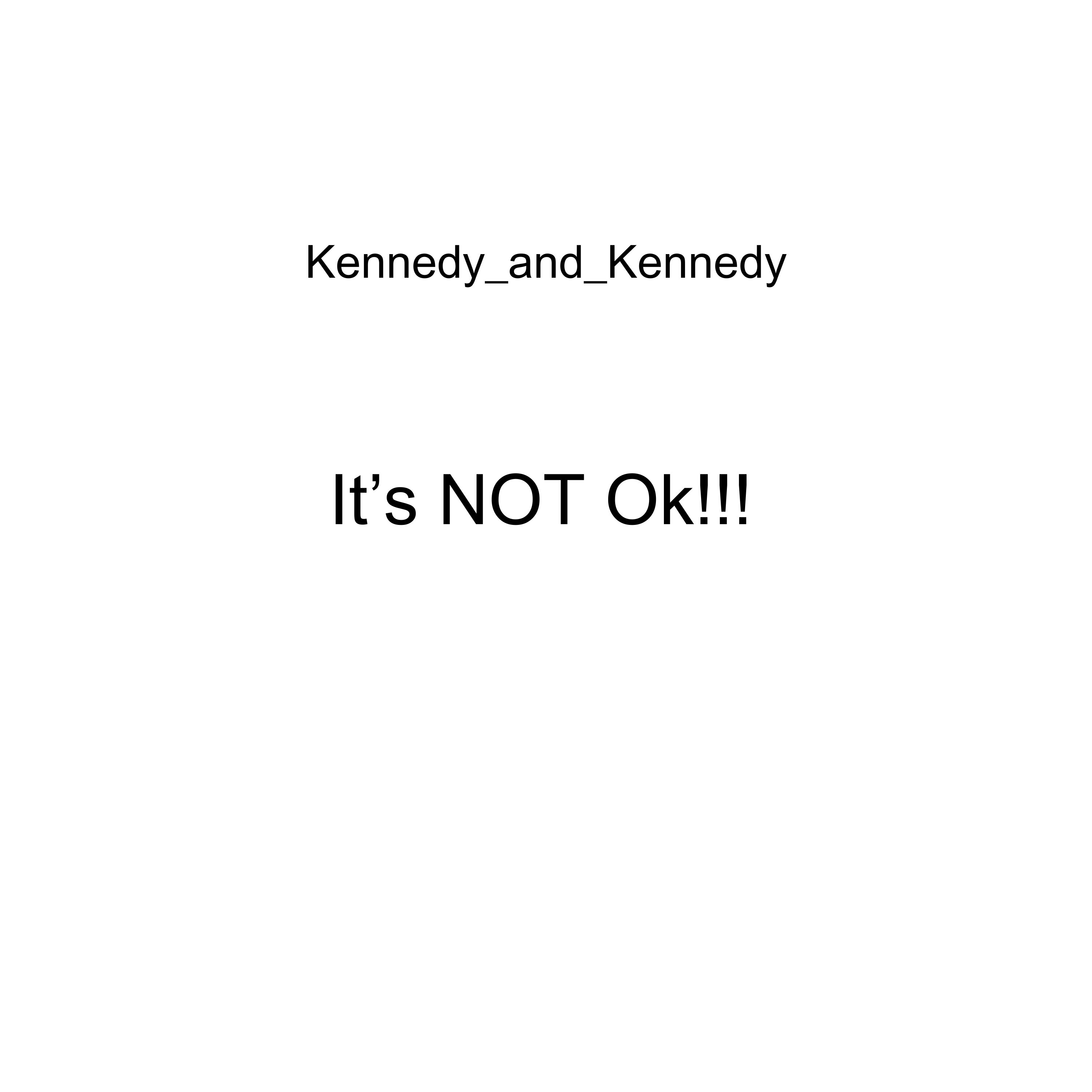 It's NOT Ok!!! by Kennedy_and_Kennedy cover art