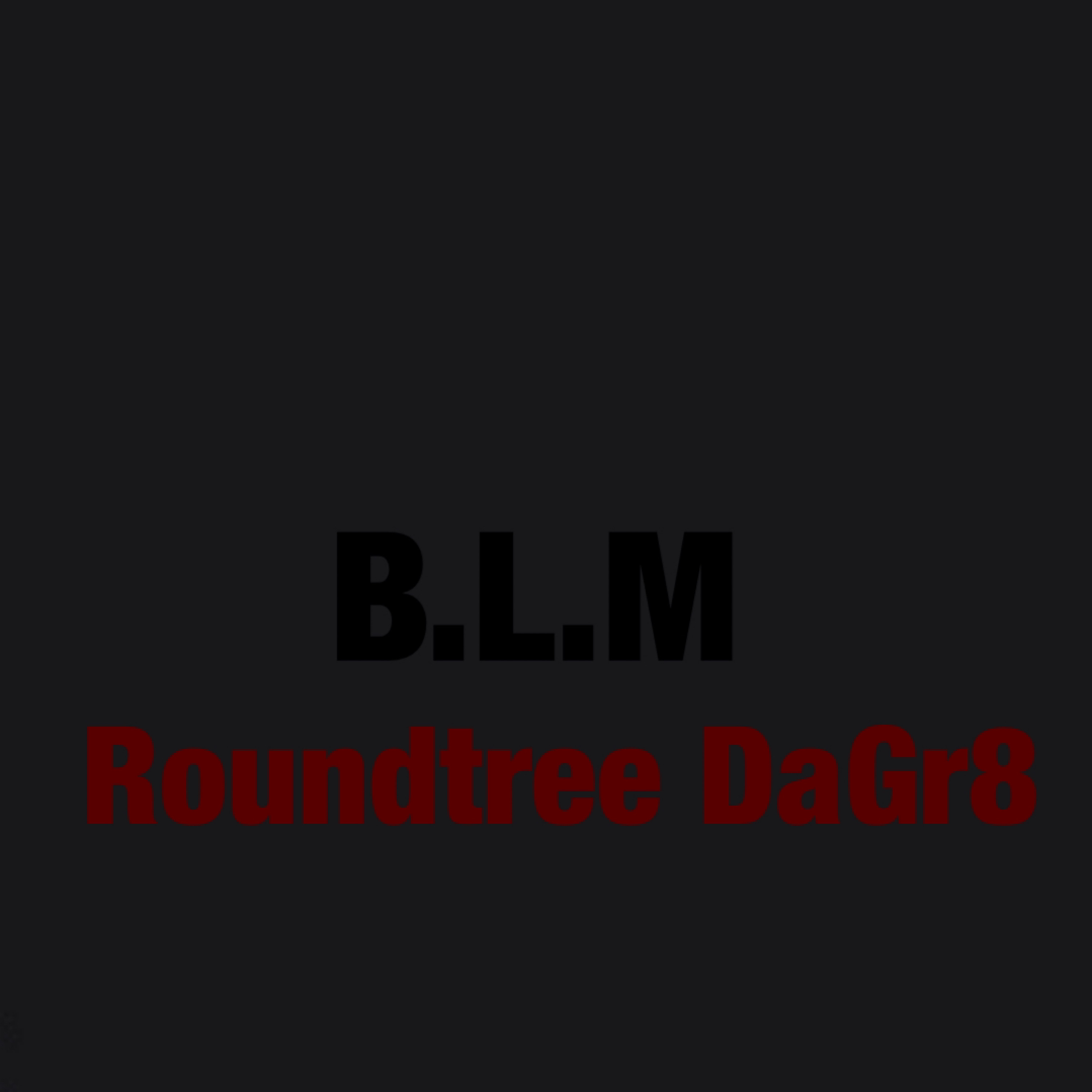 B.L.M by Roundtree DaGr8 cover art