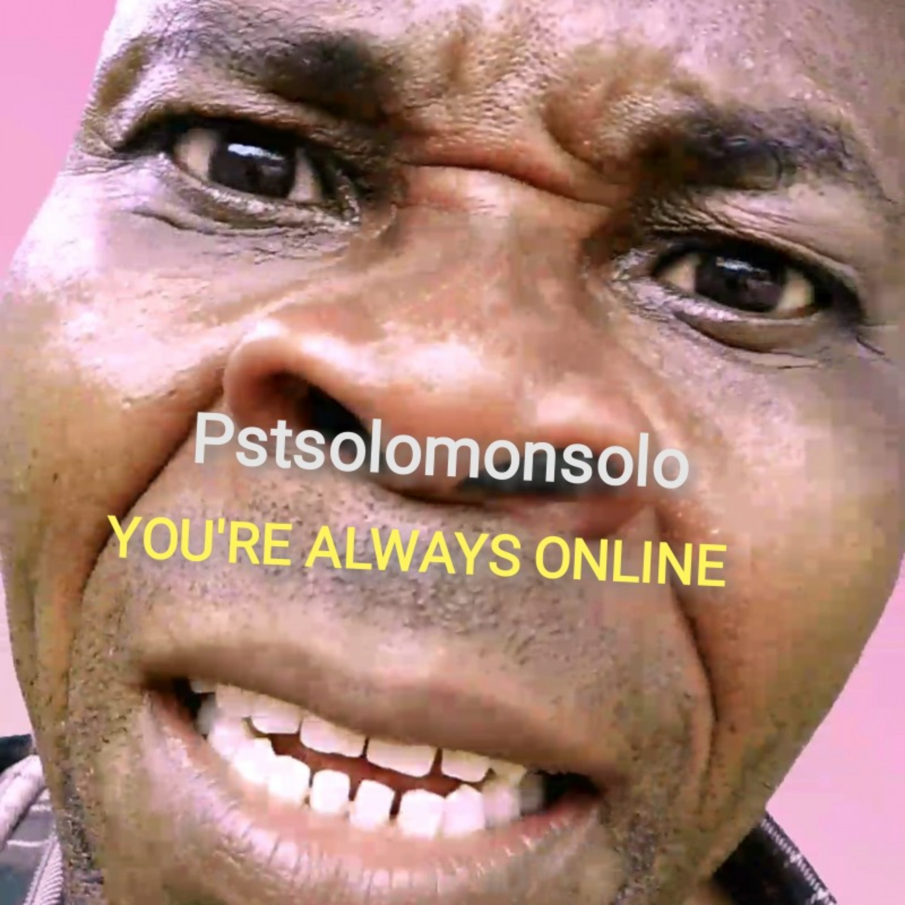 YOU'RE ALWAYS ONLINE by PSTSOLOMONSOLO cover art