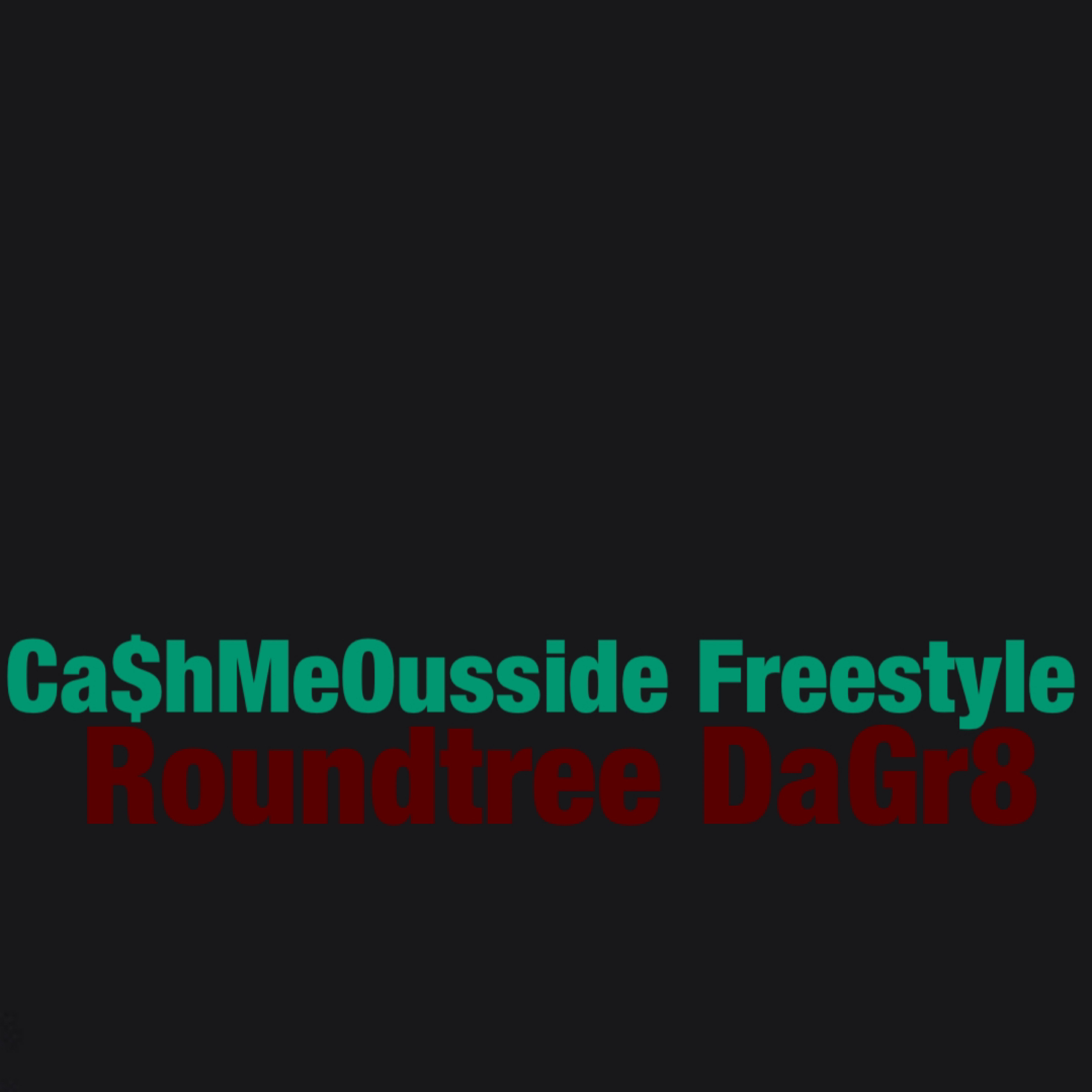 Cash Me Ousside by Roundtree DaGr8 cover art
