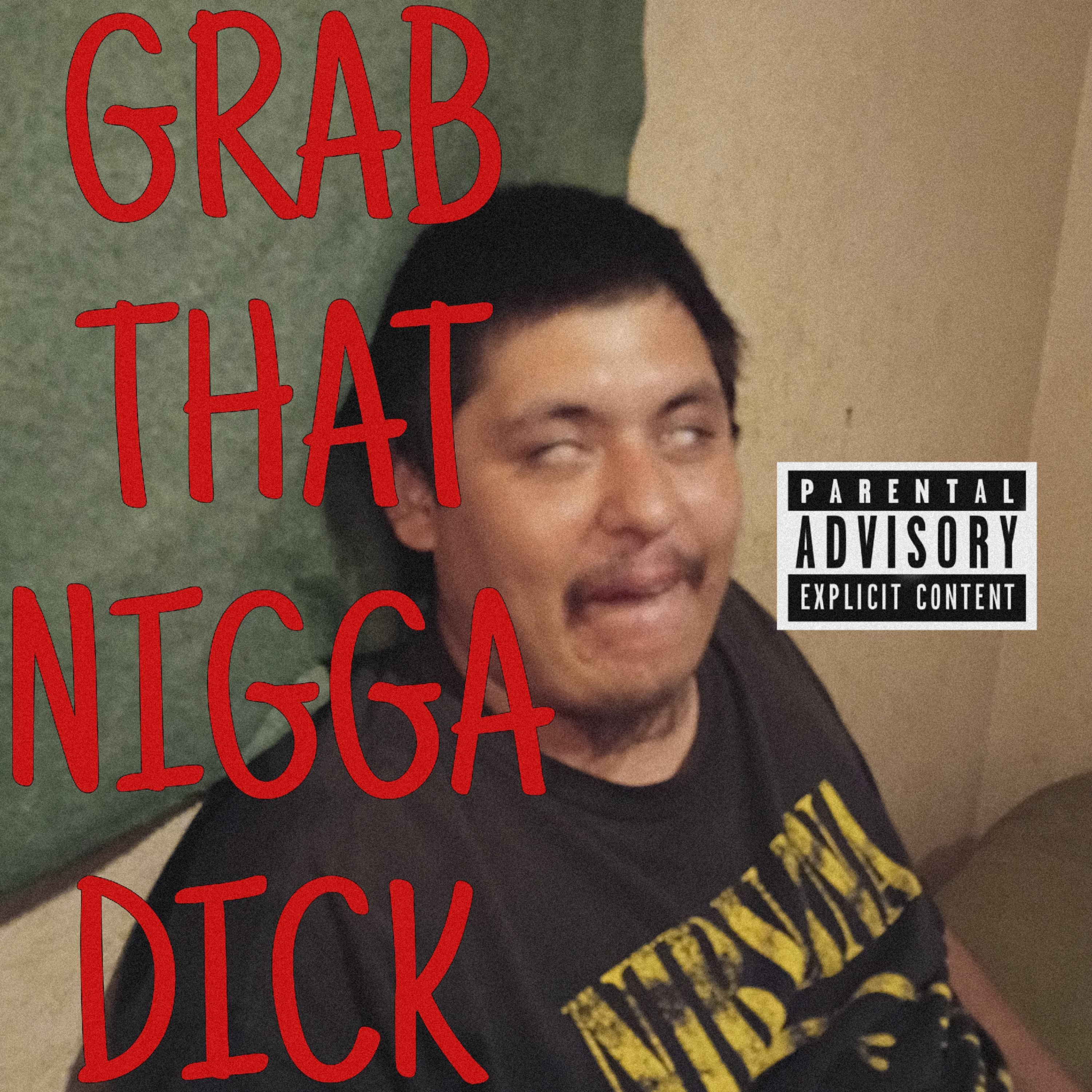 Grab That Nigga Dick artwork