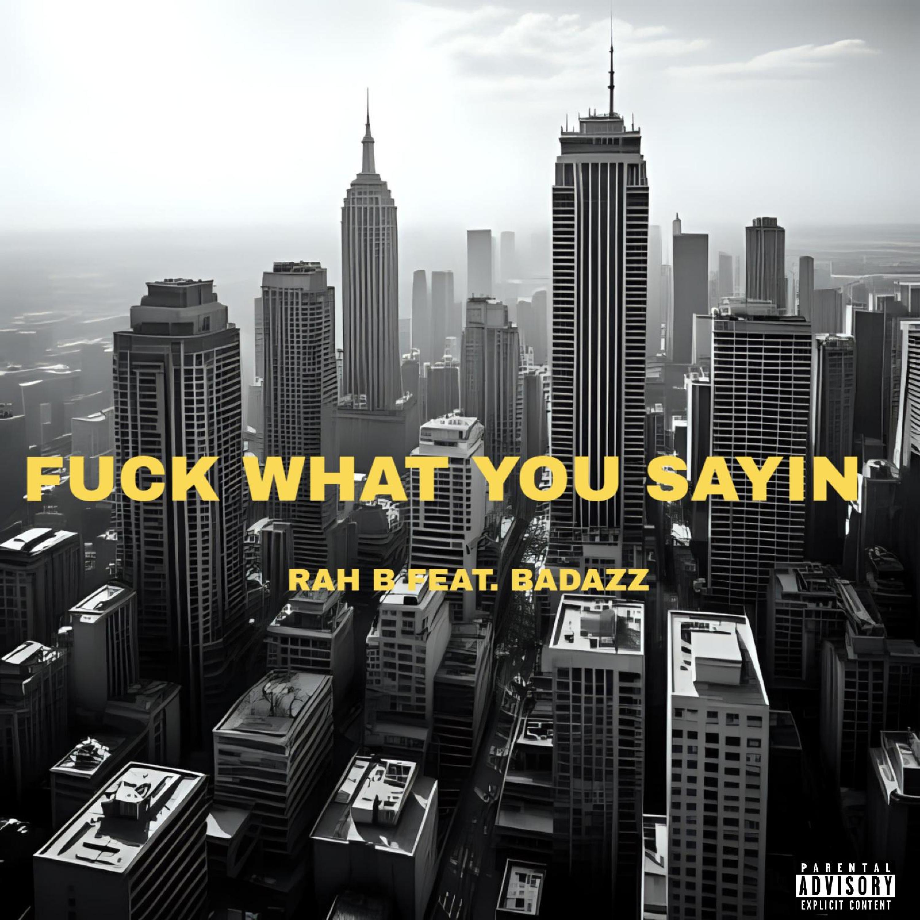 FUCK WHAT YOU SAYIN artwork