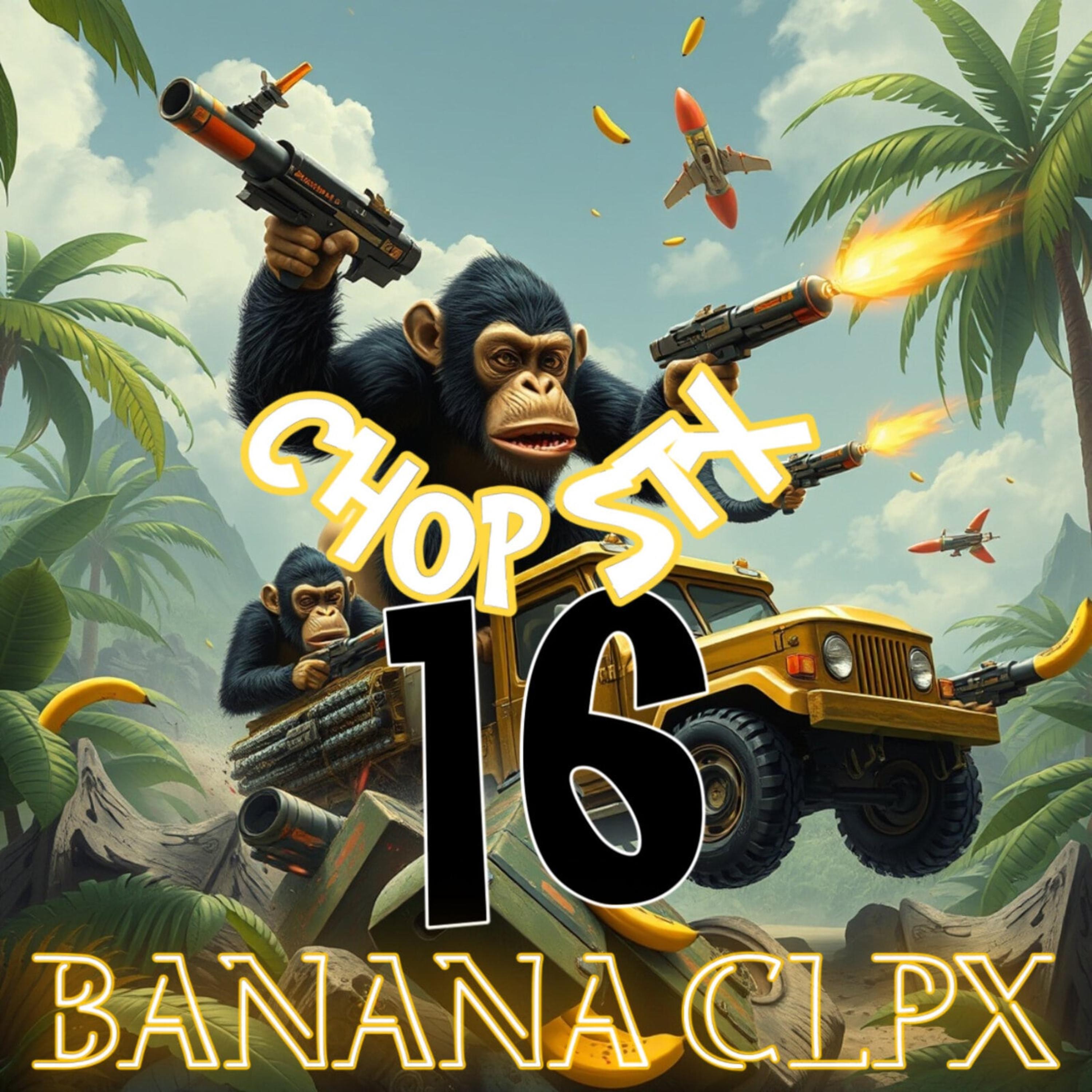 CHOP STX 16 BANANA CLPX artwork